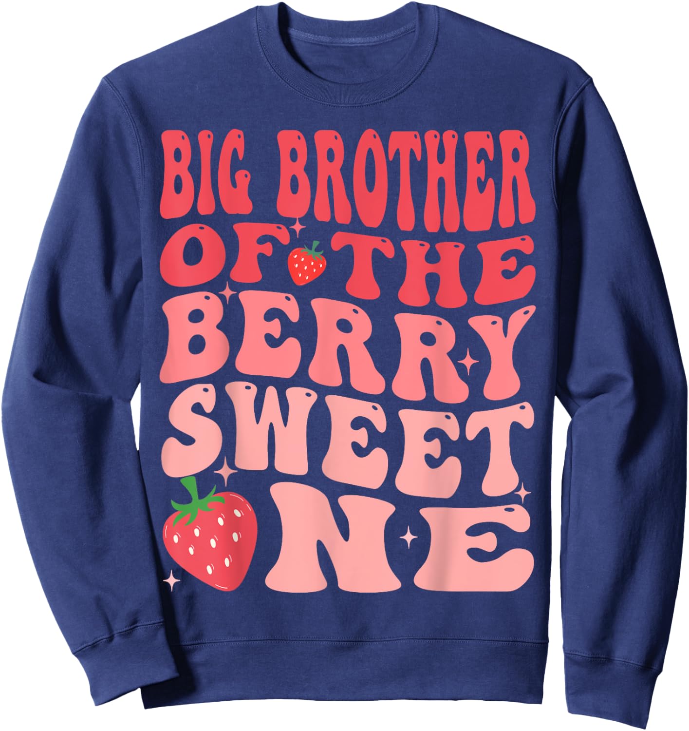 Big Brother Of The Berry Sweet One 1st Birthday Strawberry Sweatshirt - Sweatshirt | Navy