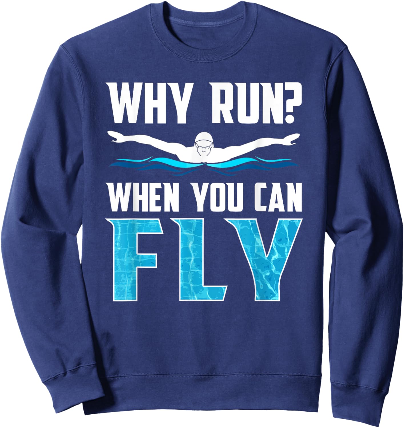Why Run when you can fly funny swimming Sweatshirt - Sweatshirt | Navy