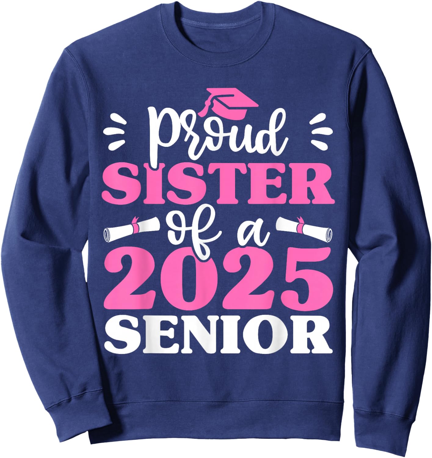 Graduation Proud Sister of a 2025 Senior Shirt Class of 2025 Sweatshirt - Sweatshirt | Navy