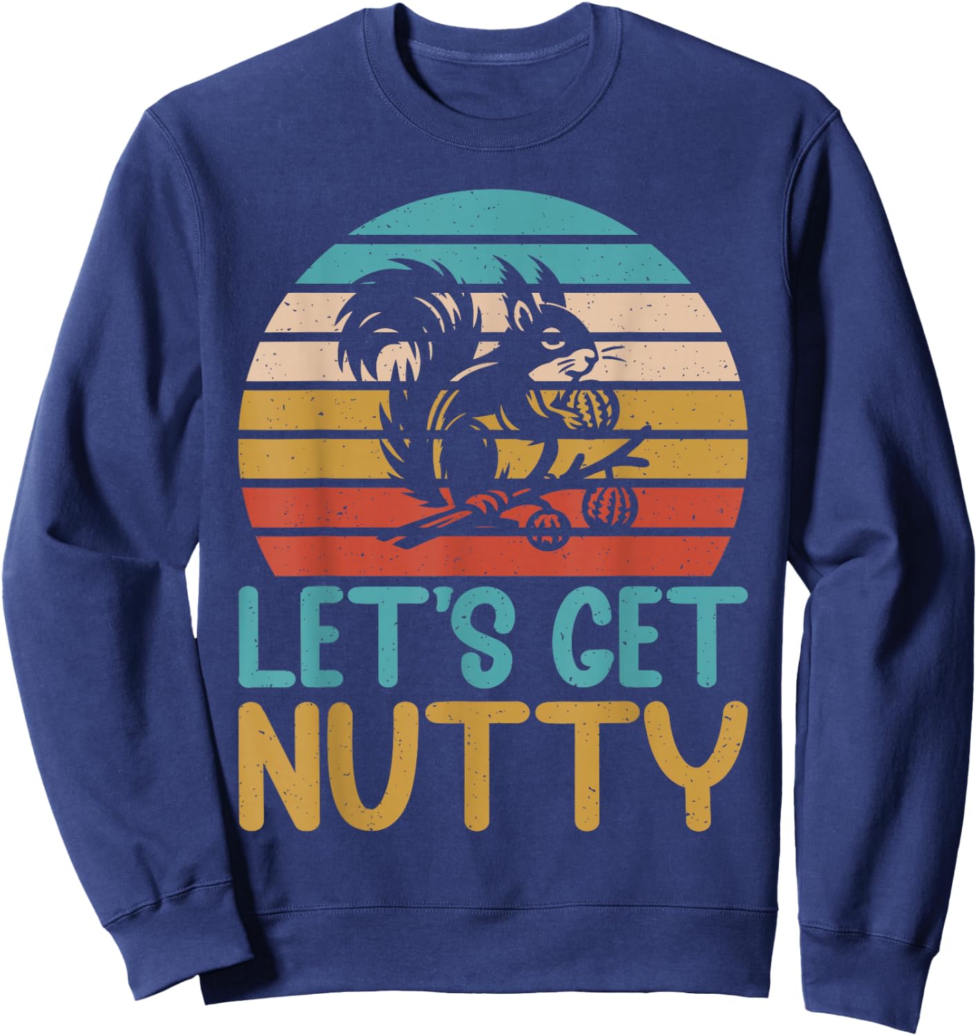 Let’s Get Nutty Squirrel Sweatshirt - Sweatshirt | Navy
