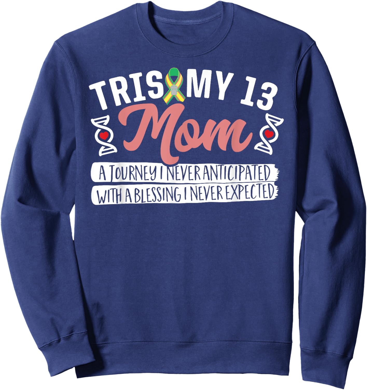 Trisomy 13 Mom Shirt Sweatshirt - Sweatshirt | Navy
