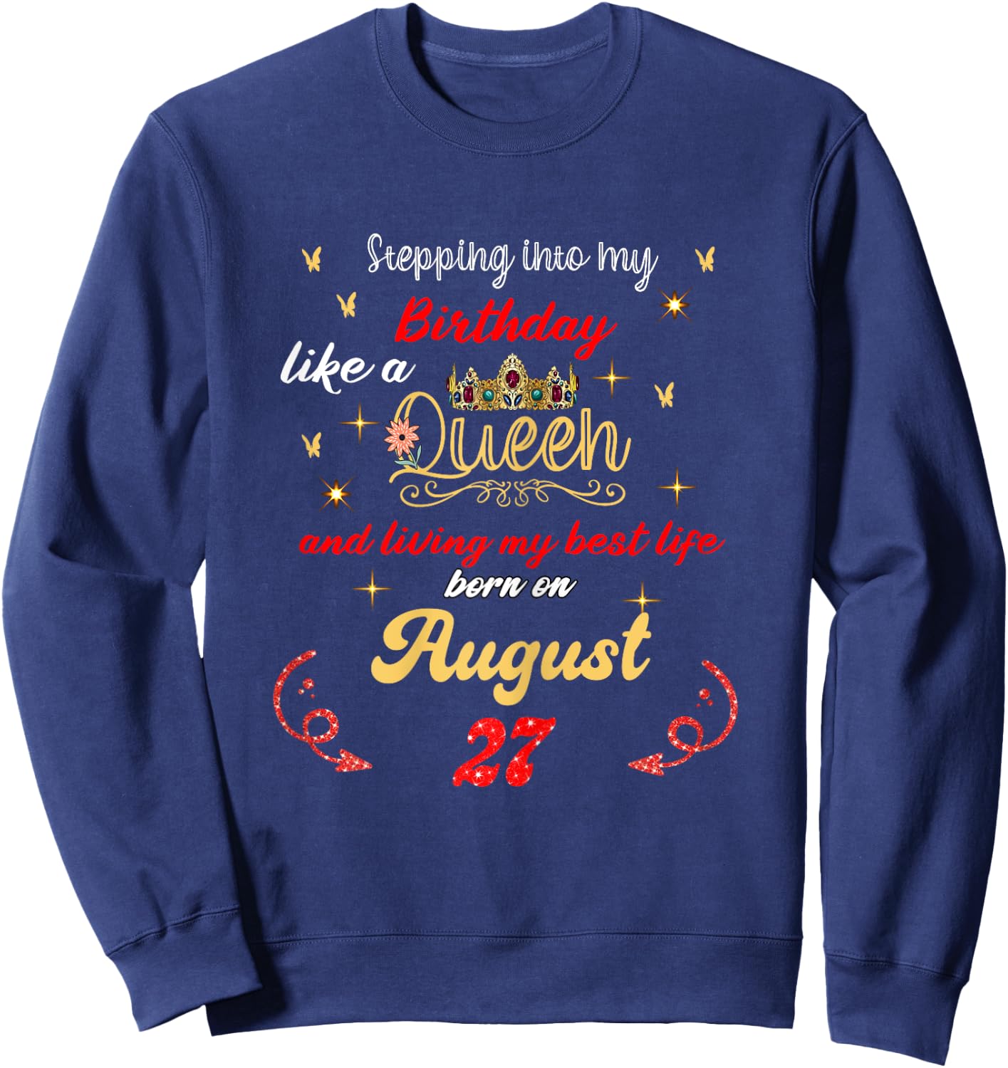 Queen Was born on August 27 Stepping into my birthday Sweatshirt - Sweatshirt | Navy