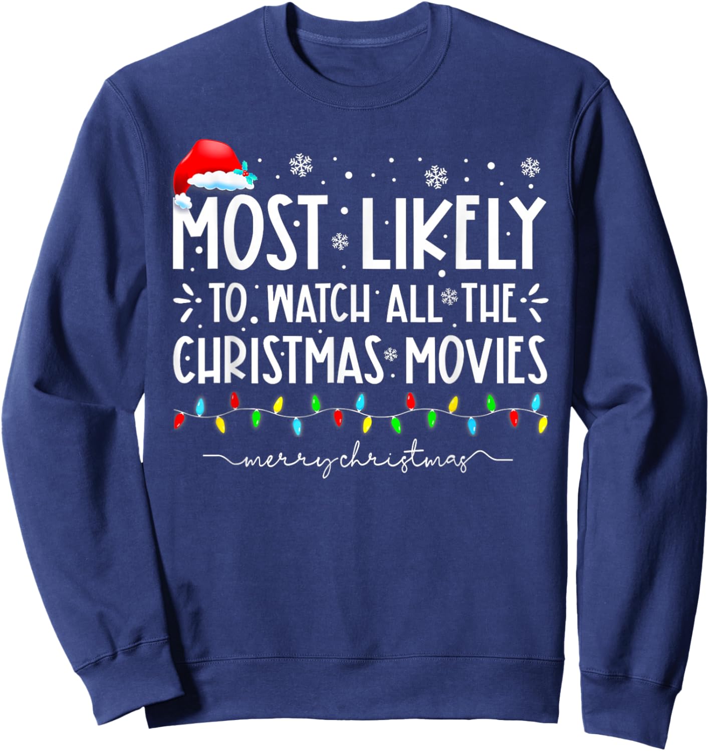 Most Likely To Watch All The Christmas Movies Christmas Sweatshirt - Sweatshirt | Navy