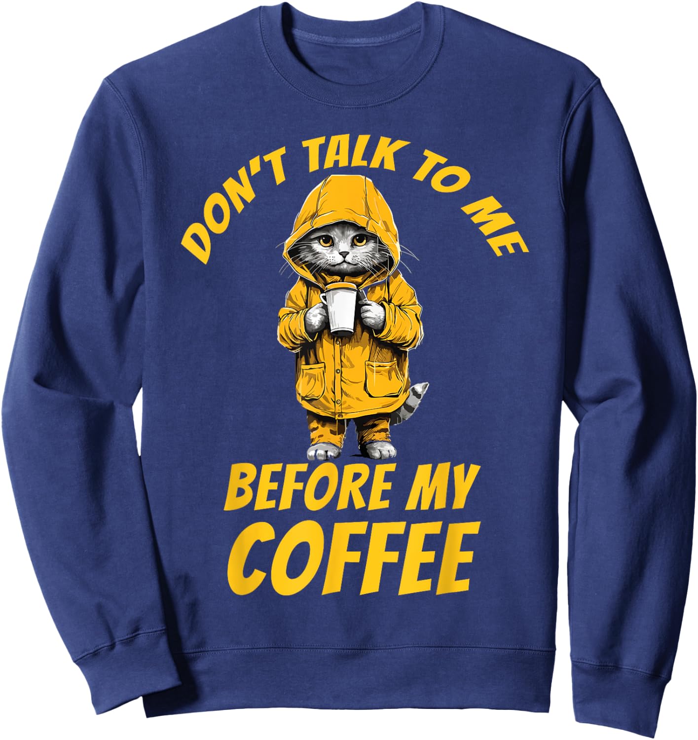 Don't Talk To Me Before My Coffee Funny Cat Coffee Novelty Women Sweatshirt - Sweatshirt | Navy