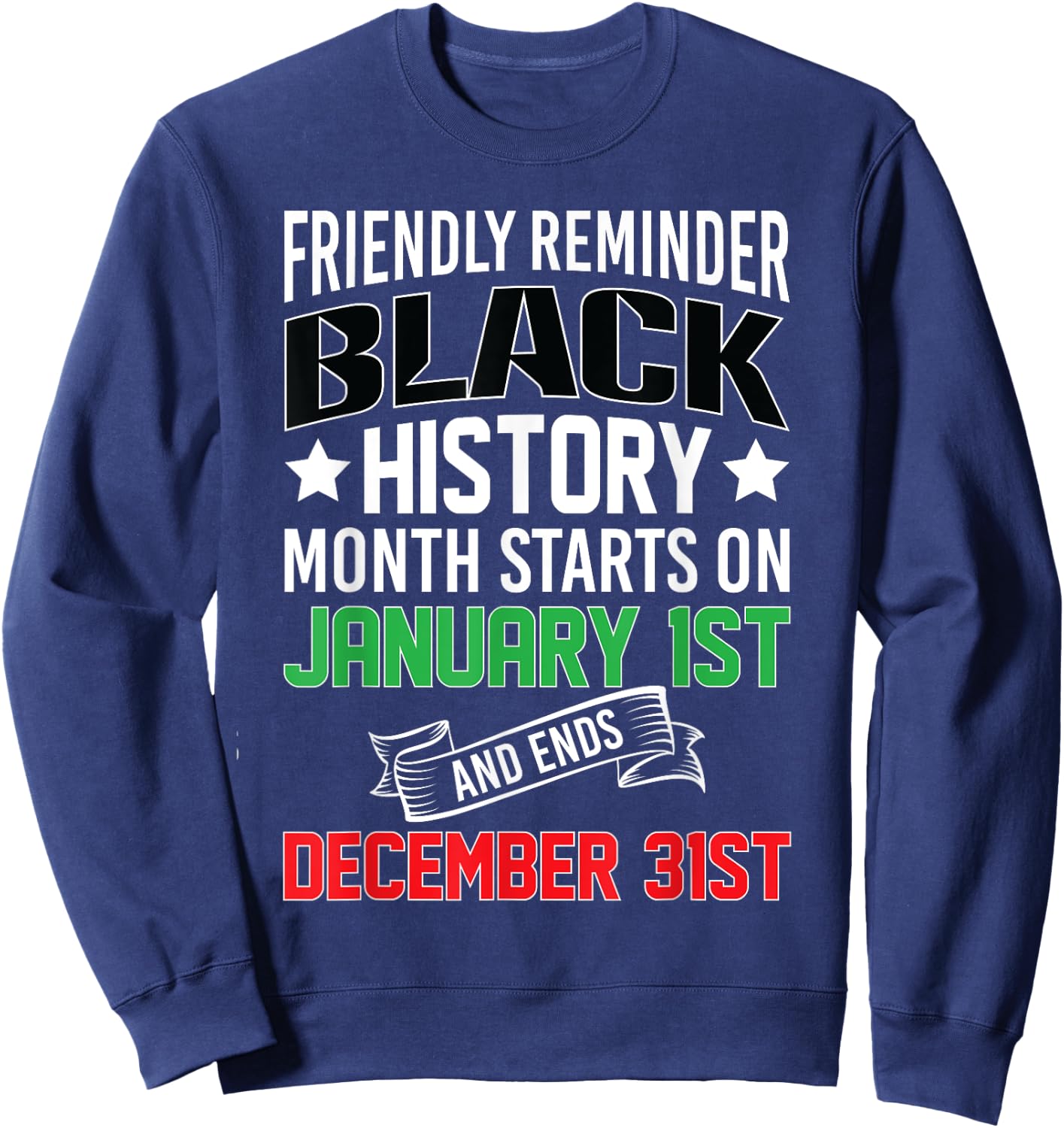 Black History Month 24/7/365 All Year Long African Culture Sweatshirt - Sweatshirt | Navy