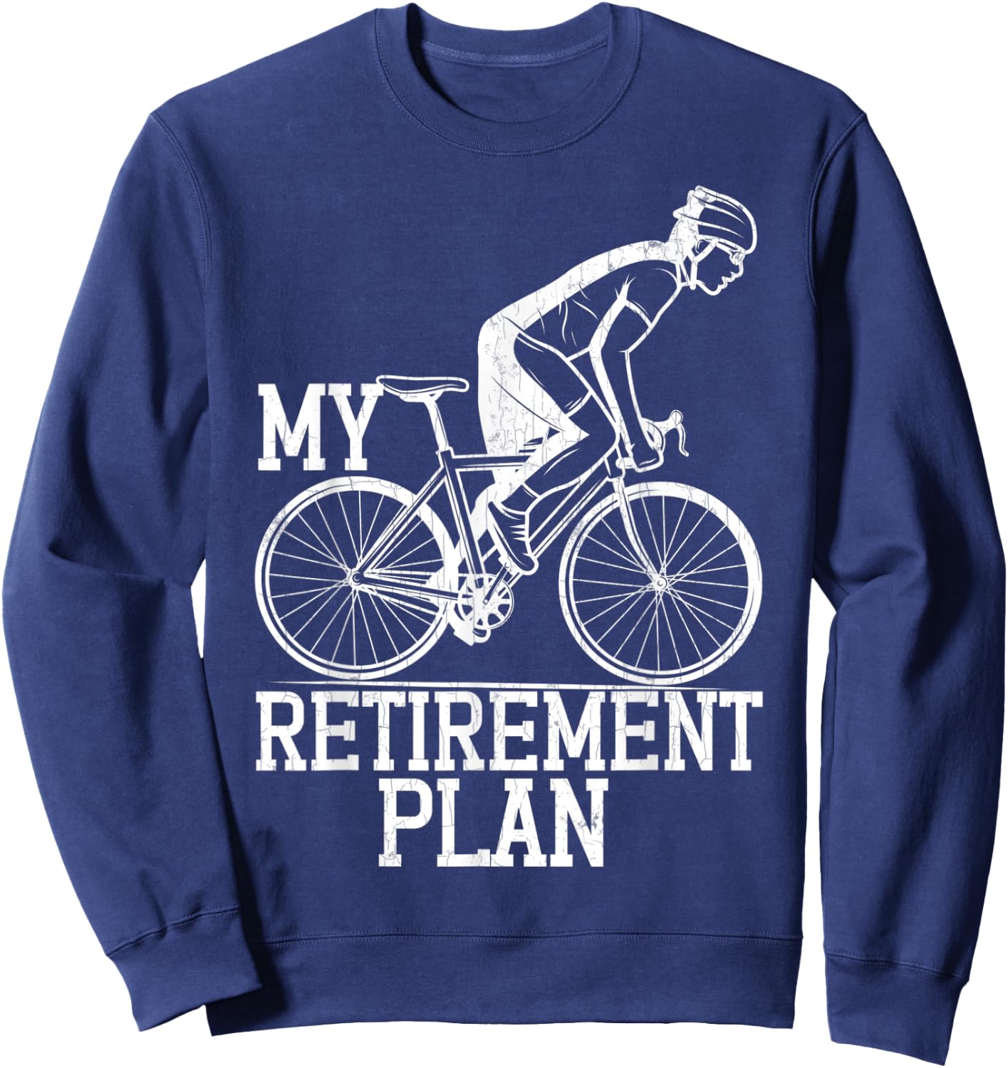 Retirement Plan Funny Bicycle Cycle Rider Cycling Graphic Sweatshirt - Sweatshirt | Navy