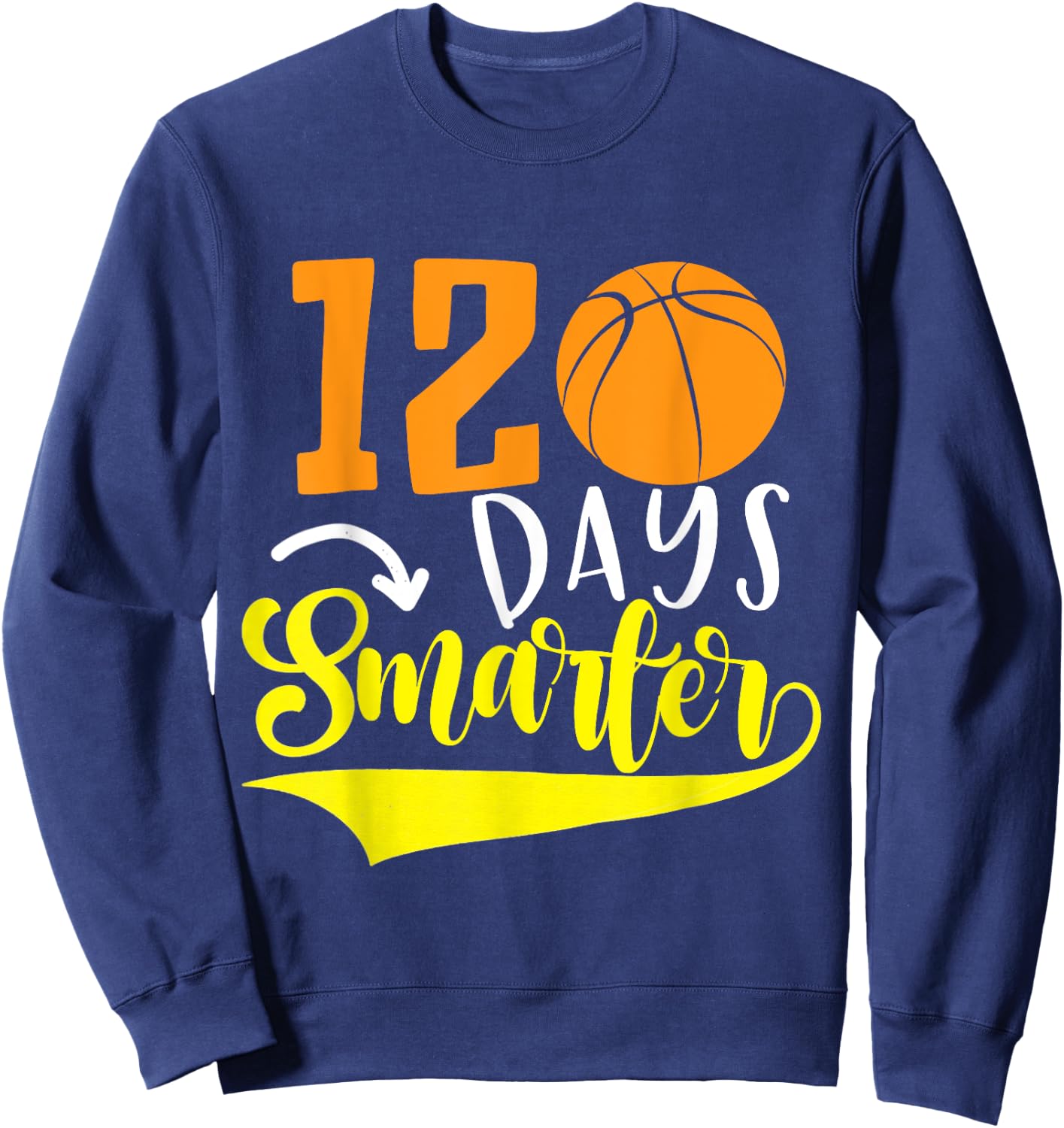 120th Day of School Teacher 120 days smarter basketball Sweatshirt - Sweatshirt | Navy