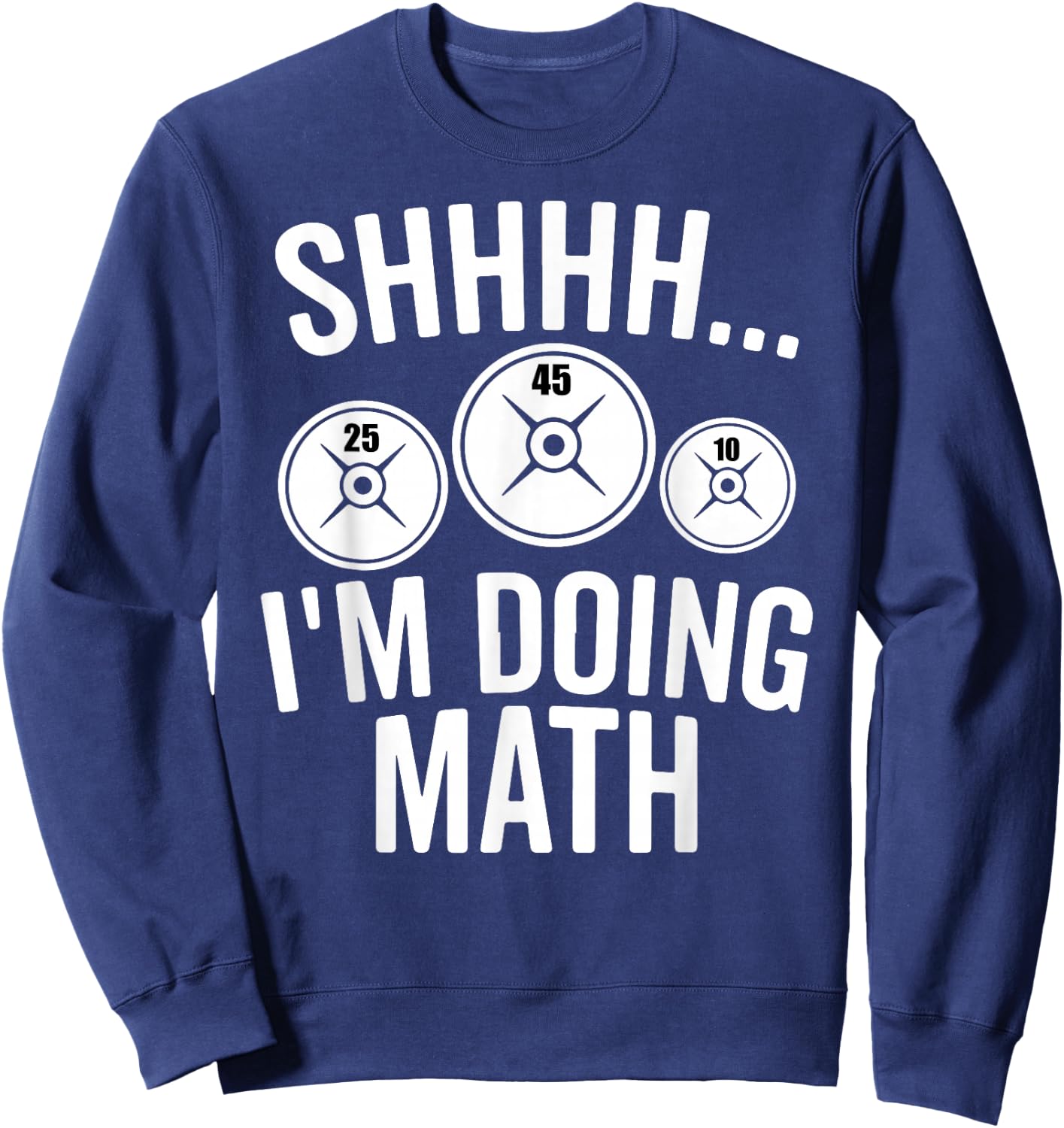 Im Doing Math Shhh I'm Doing Math Meme Funny Workout Quotes Sweatshirt - Sweatshirt | Navy