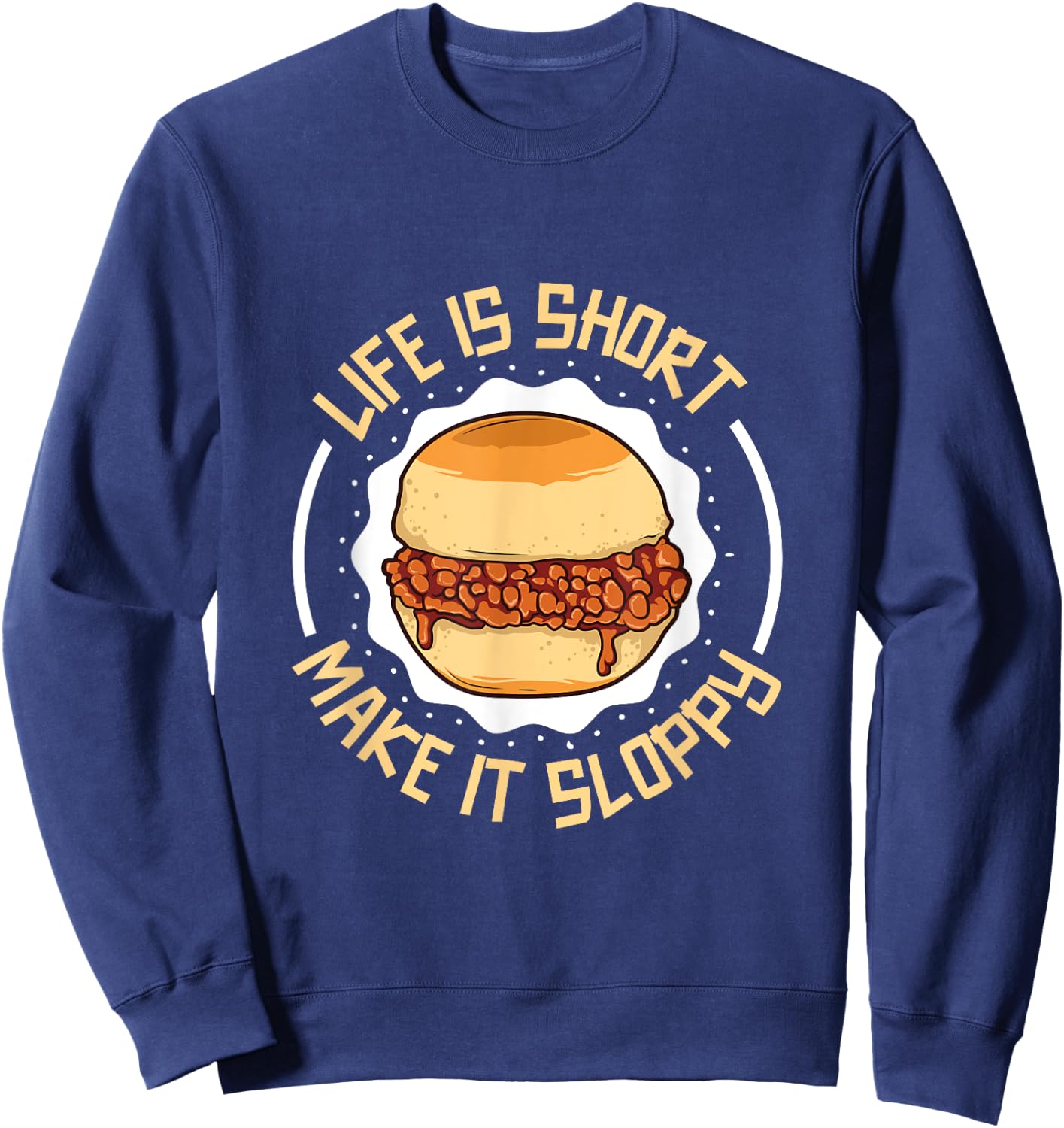 Life is short - eat a sloppy joe Sweatshirt - Sweatshirt | Navy
