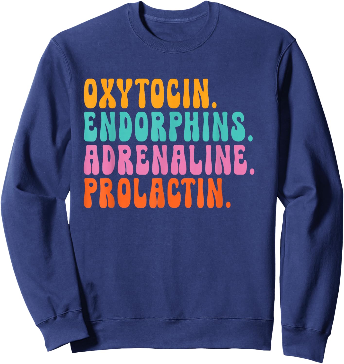 oxytocin endorphins adrenaline prolactin - Doula Snarky Sweatshirt - Sweatshirt | Navy