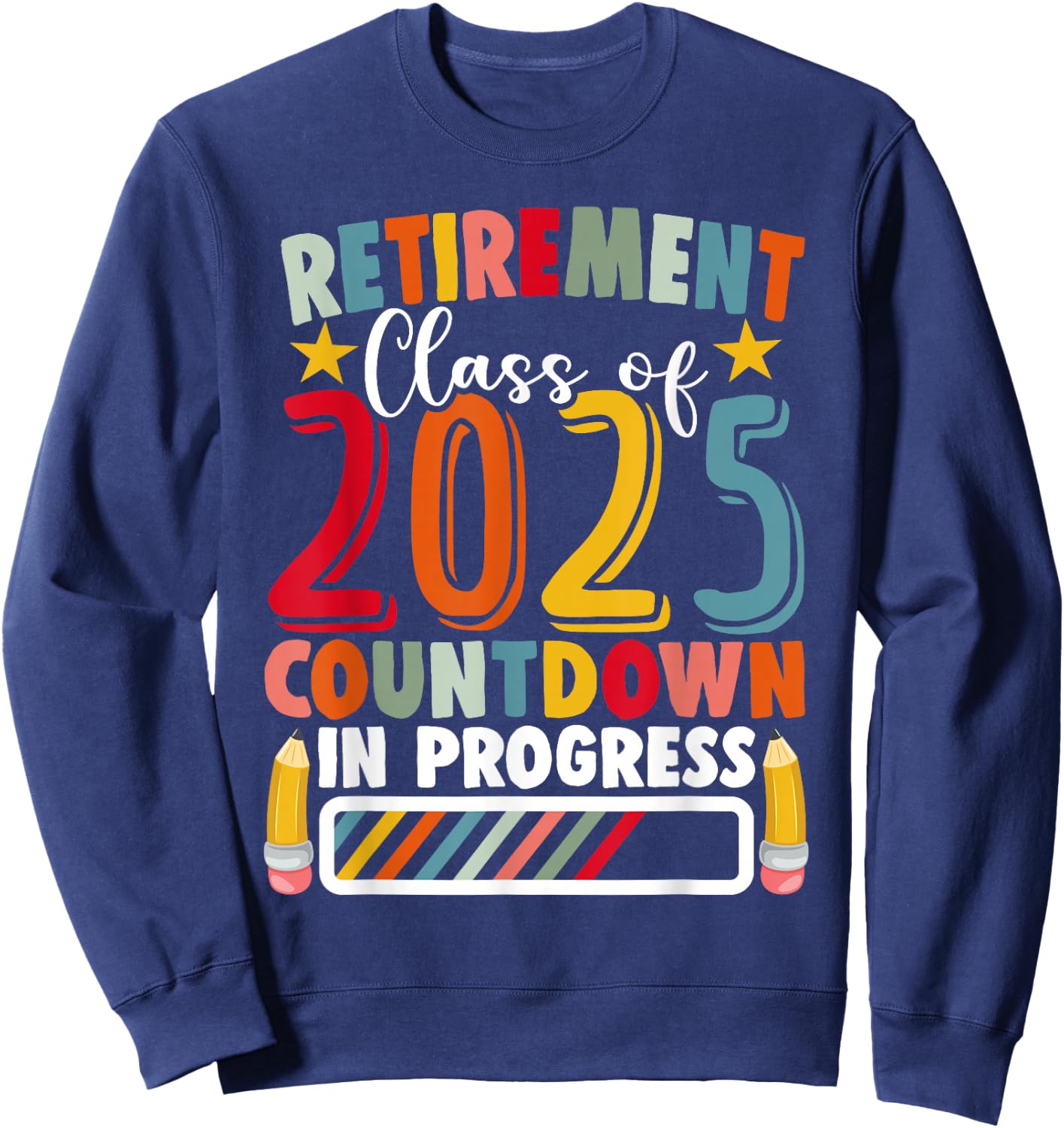 Funny Retirement Class of 2025 Countdown in Progress Teacher Sweatshirt - Sweatshirt | Navy