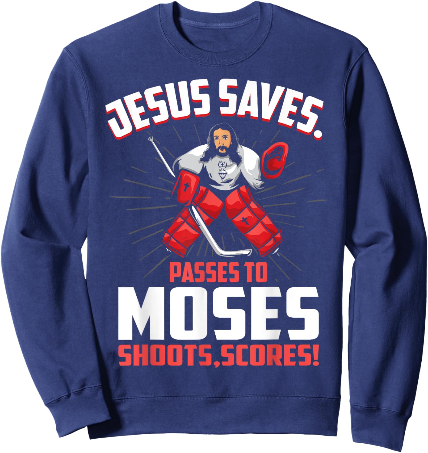 Jesus Saves Hockey Goalie Passes Moses Funny Religious Sport Sweatshirt - Sweatshirt | Navy