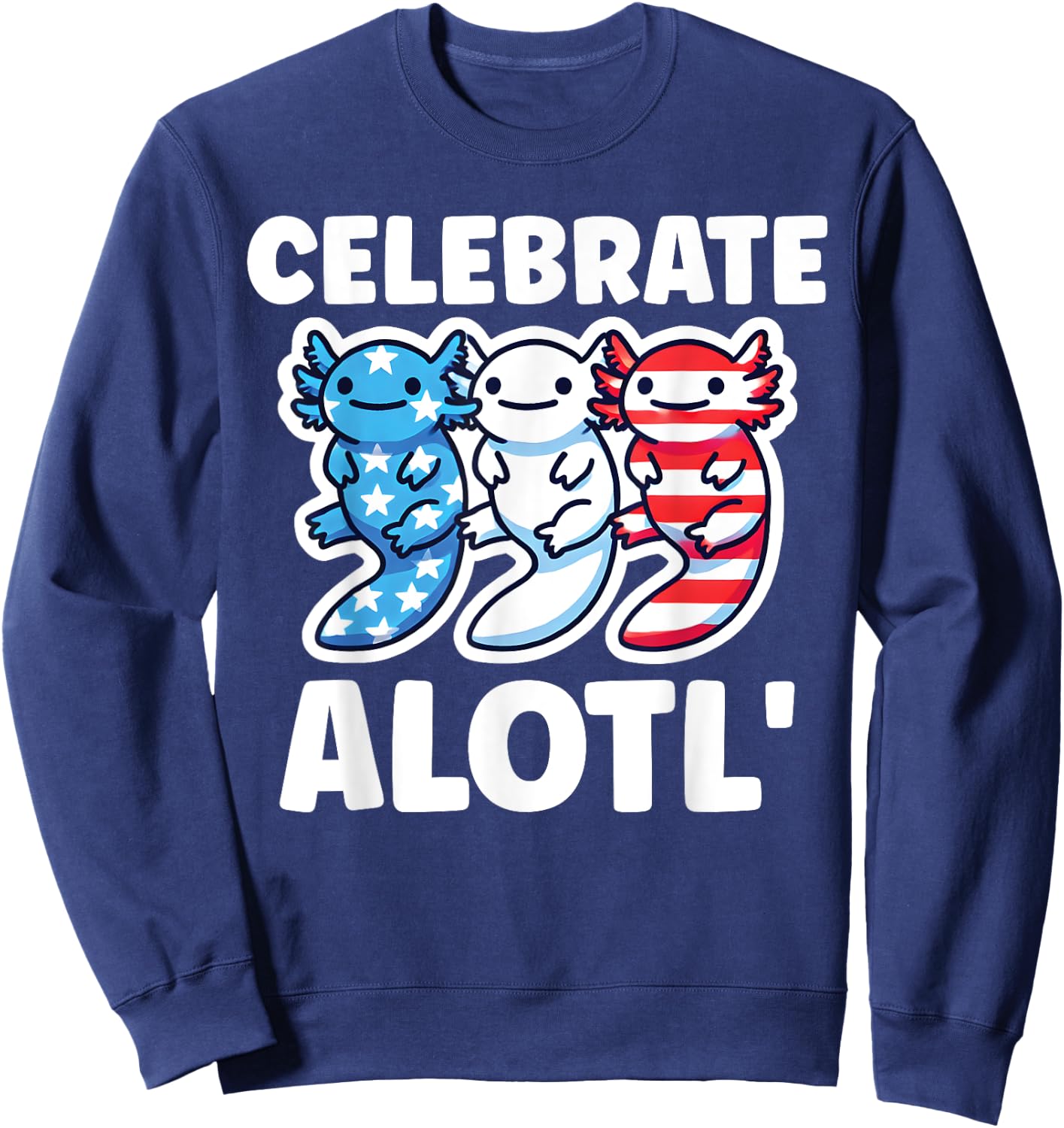 Cute American Axolotls 4th of July Red White Blue Axolotl Sweatshirt - Sweatshirt | Navy