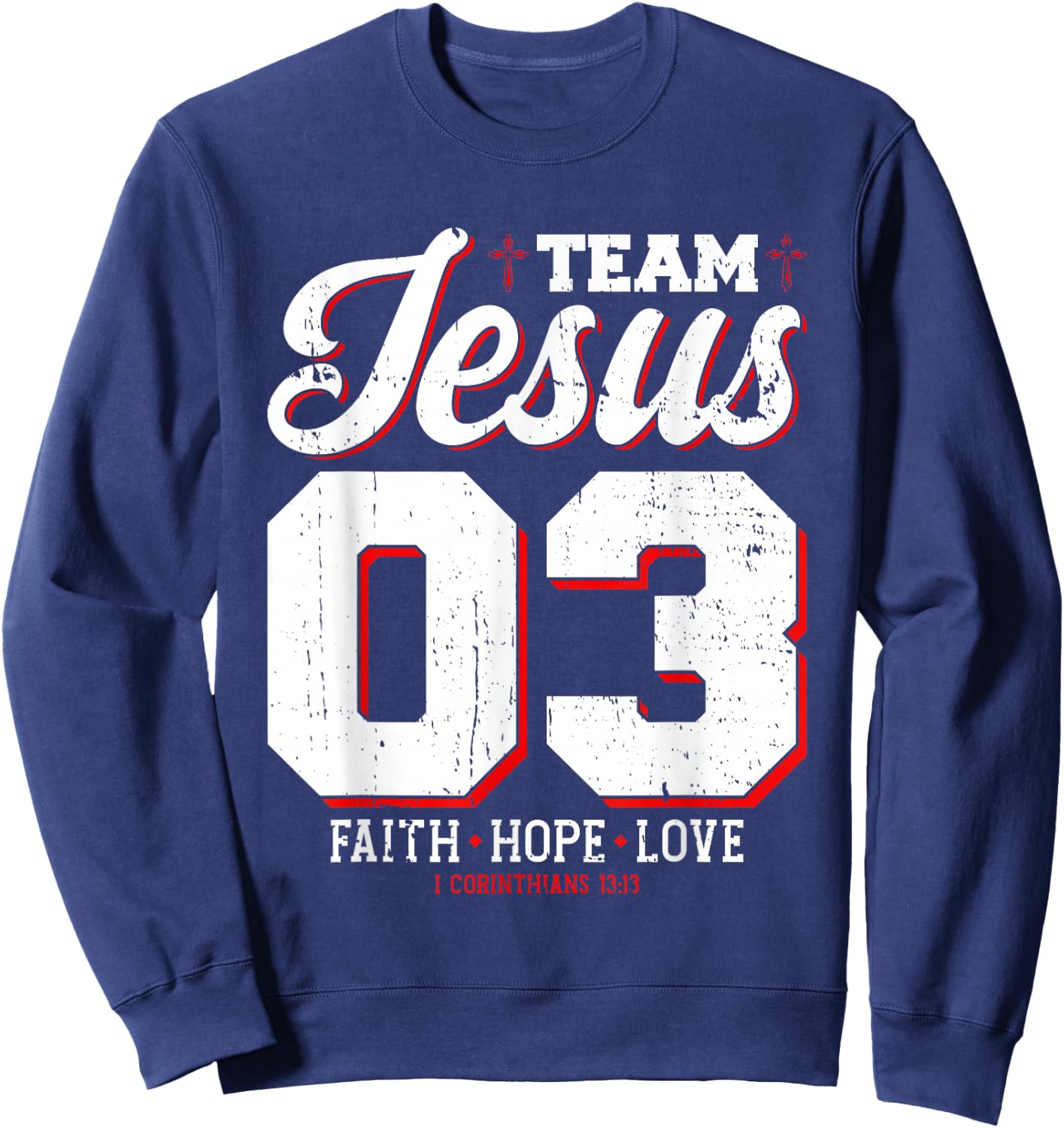 Christian - Team Jesus 03 Faith Hope Love Sweatshirt - Sweatshirt | Navy