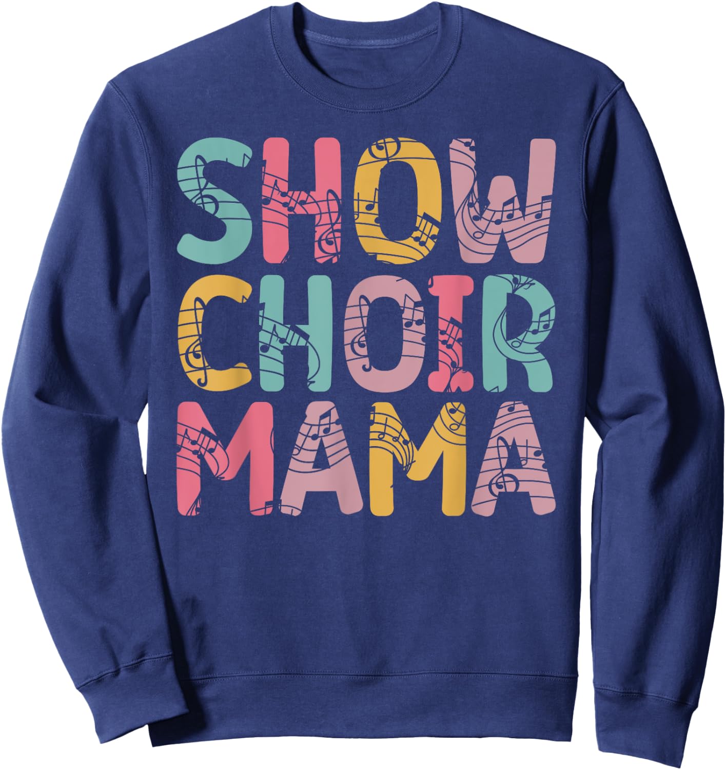 Show Choir Mama Proud Show Choir Mom Of A Show Choir Member Sweatshirt - Sweatshirt | Navy