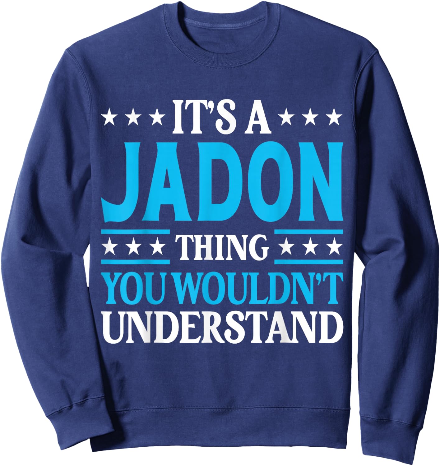 It's A Jadon Thing Wouldn't Understand Personal Name Jadon Sweatshirt - Sweatshirt | Navy