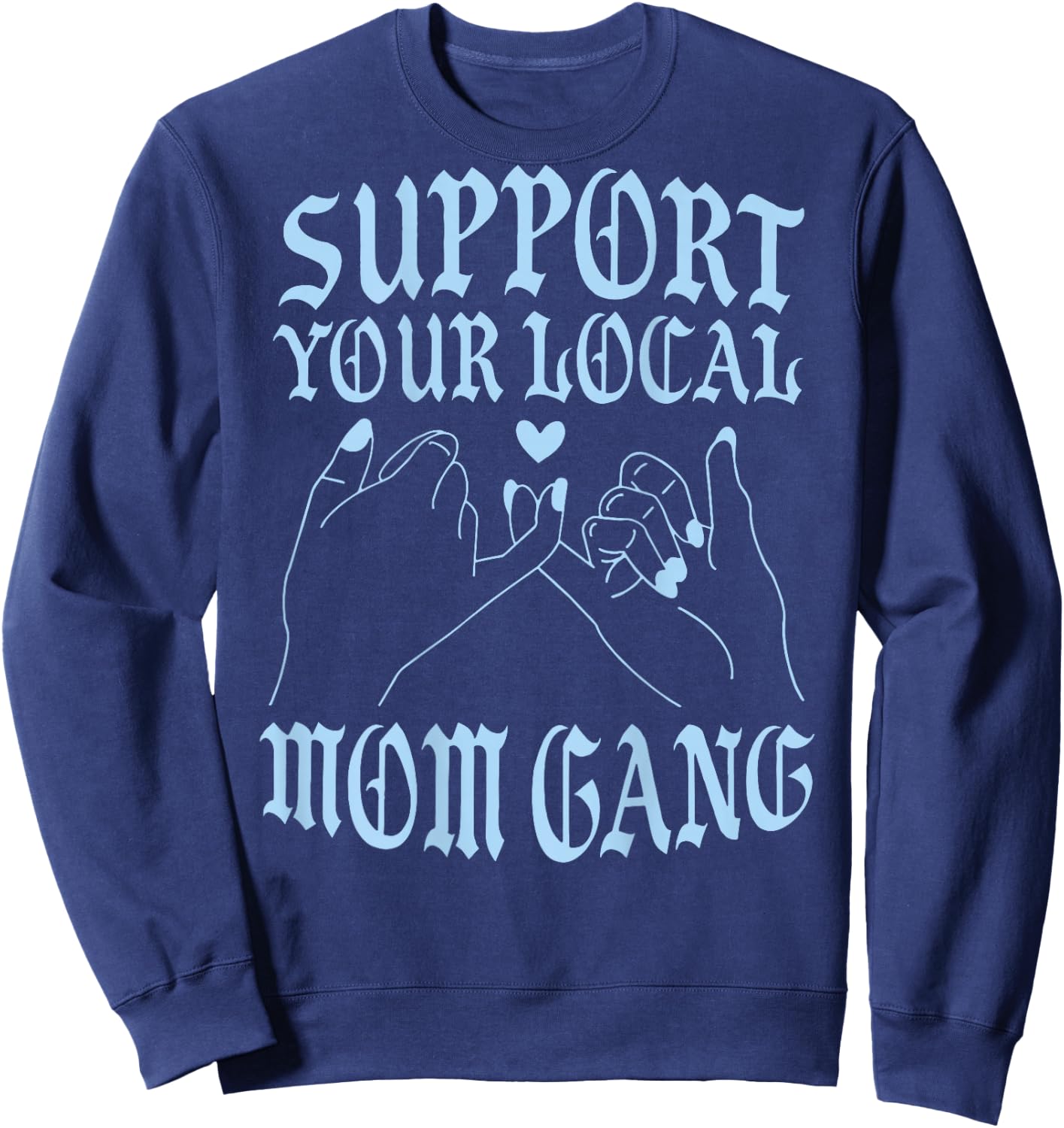 Support Your Local Mom Gang Vintage Hand Pinky Swear (back) Sweatshirt - Sweatshirt | Navy