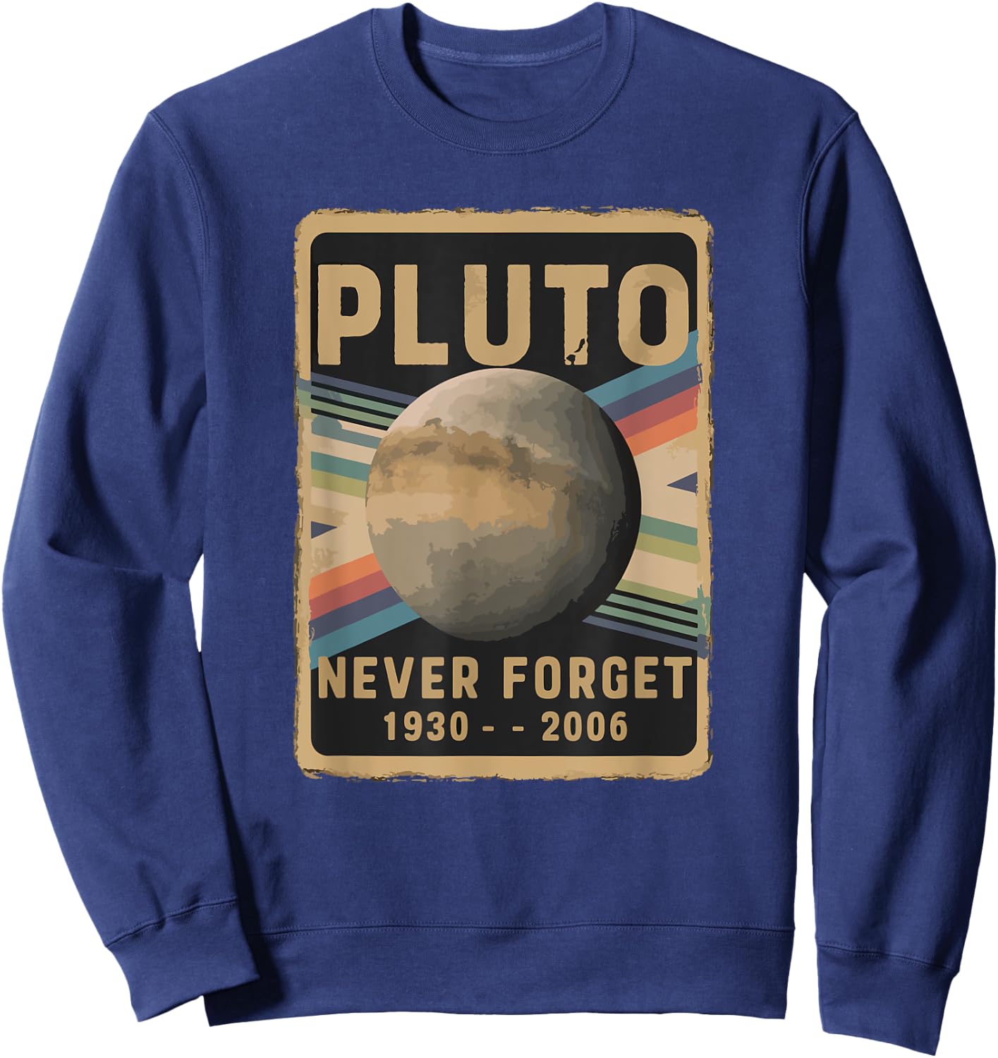 Stargazers Space science and Astronomy Lovers Vintage Pluto Never Forget 2006 Astronomy Astrophysics Funny Sweatshirt - Sweatshirt | Navy