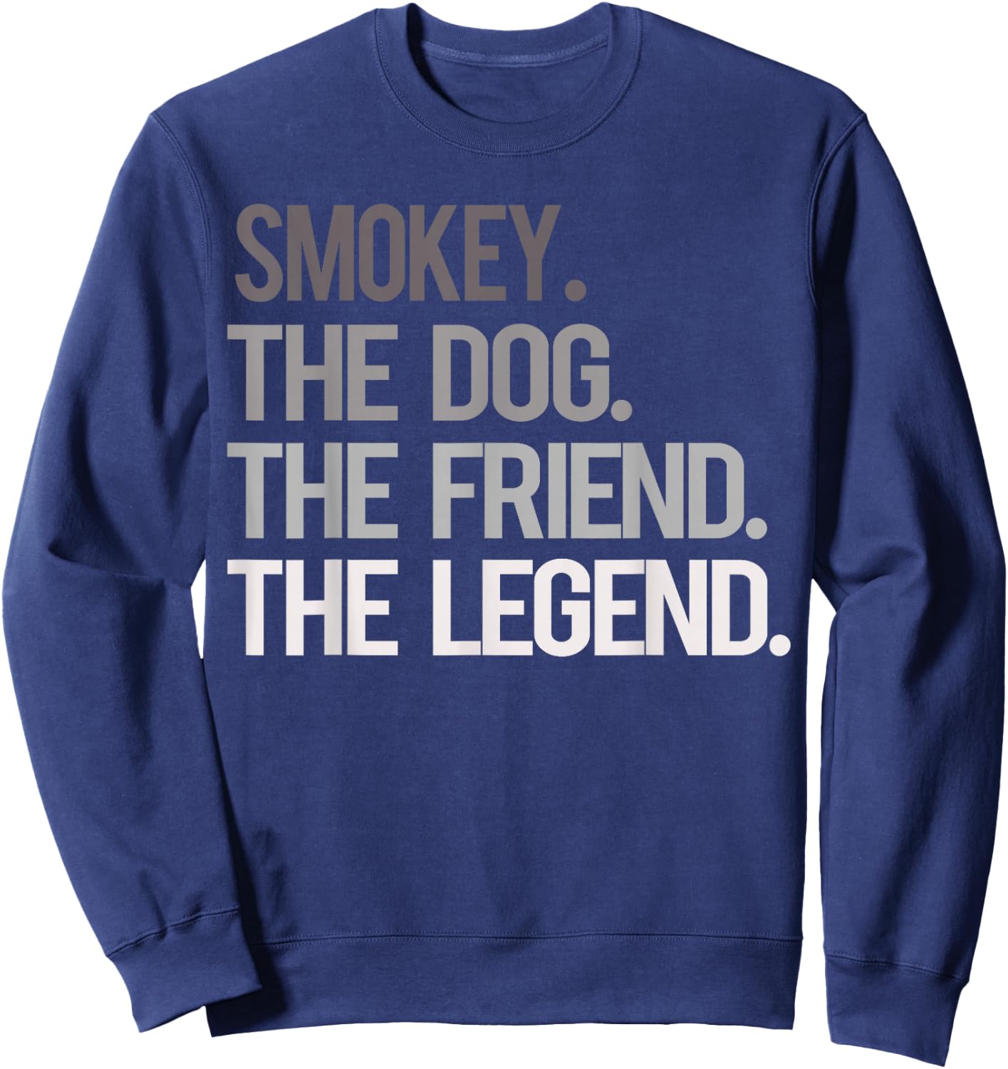 Smokey THE DOG THE FRIEND THE LEGEND - National Pet Day Sweatshirt - Sweatshirt | Navy