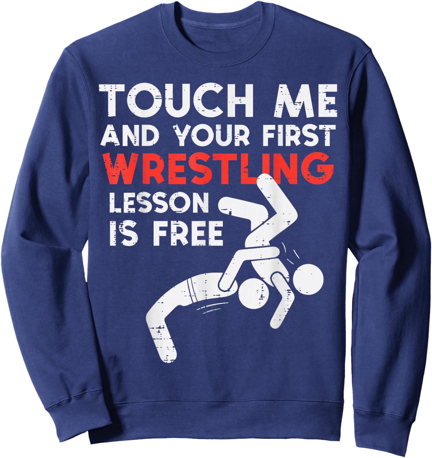 Touch Me First Wrestling Lesson Free Wrestler Women Men Kids Sweatshirt - Sweatshirt | Navy