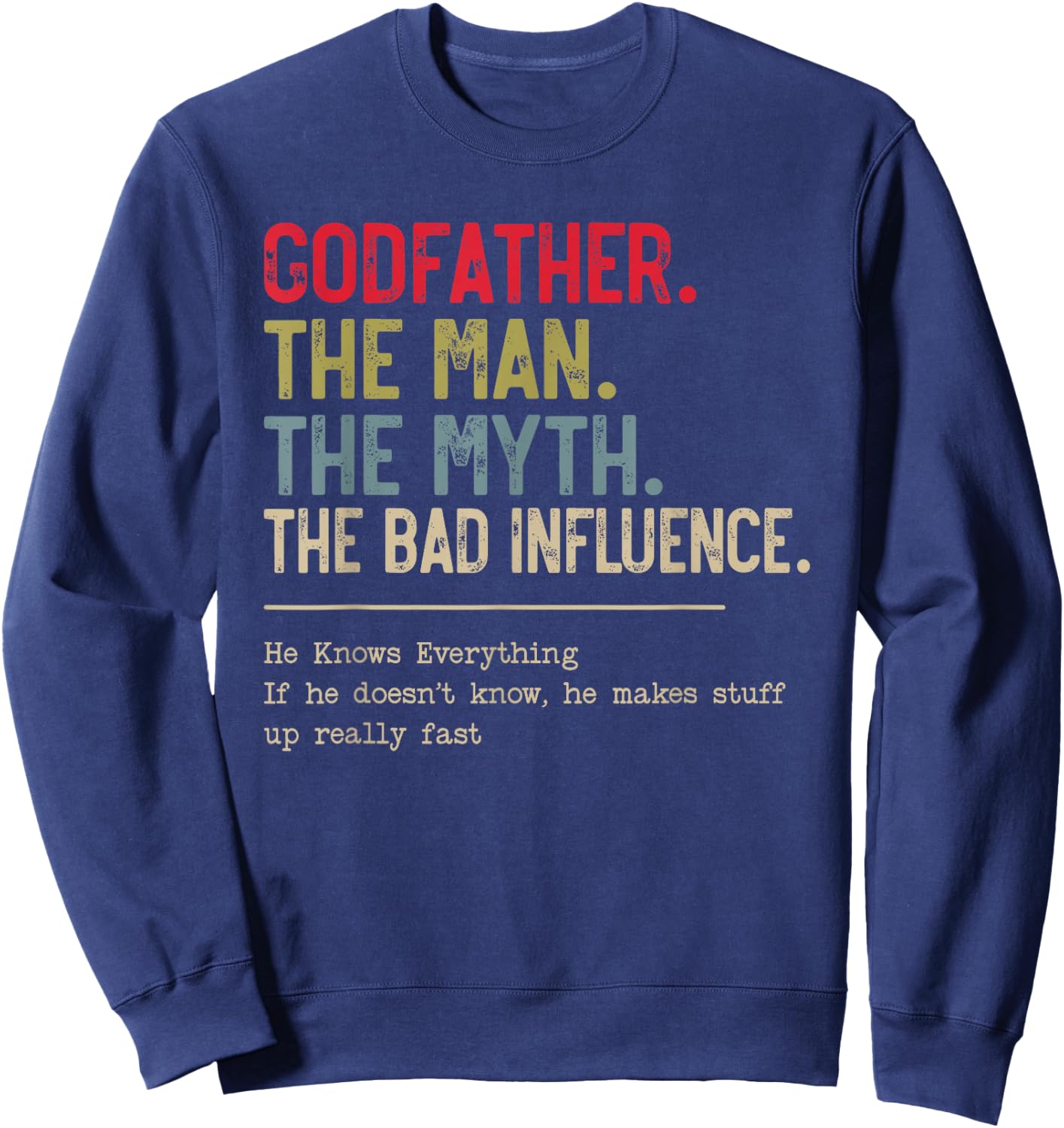 Godfather The Man The Myth The Bad Influence Funny Grandpa Sweatshirt - Sweatshirt | Navy
