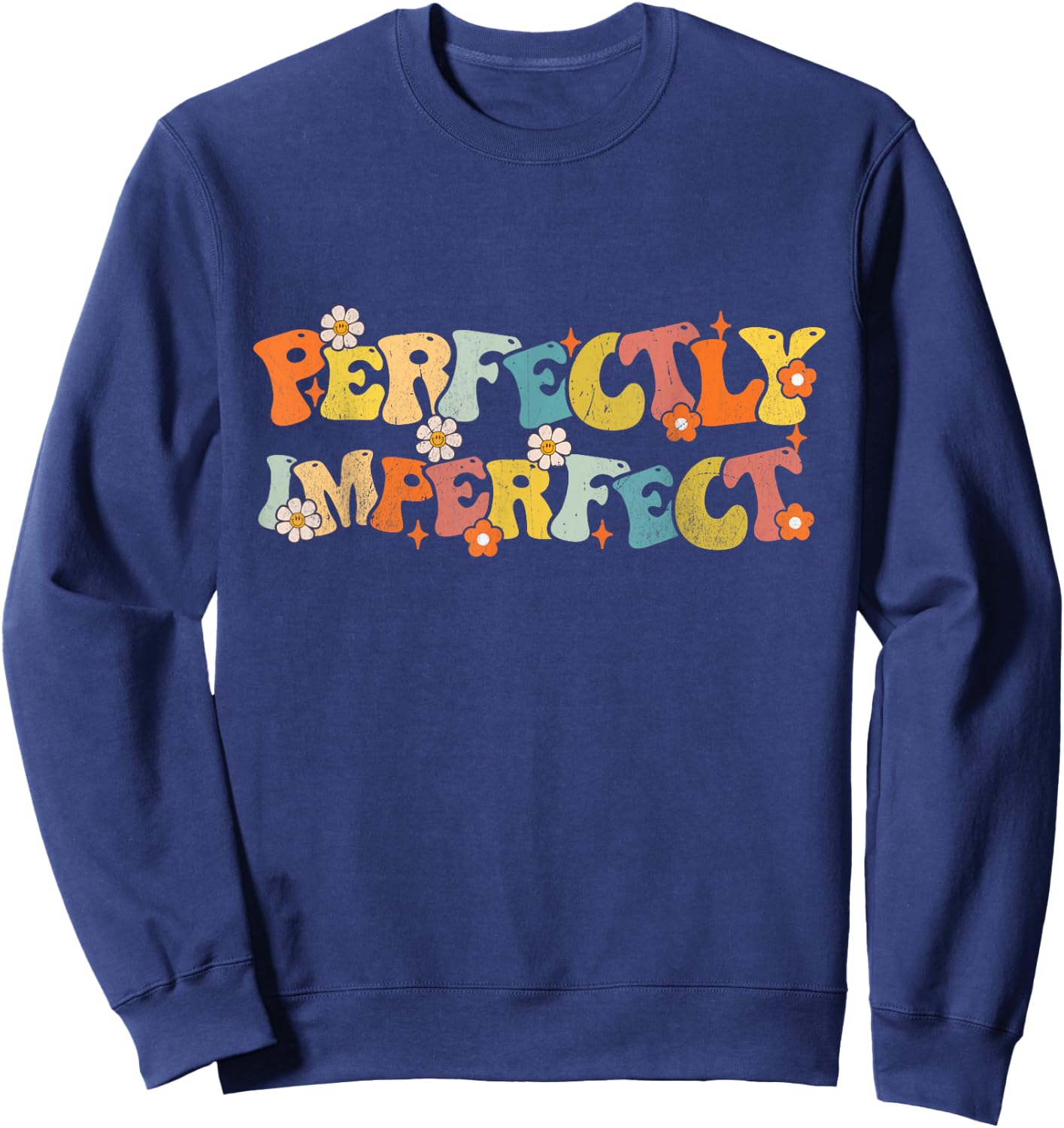 Imperfect Perfectly Groovy Saying Funny Quotes Men Women Sweatshirt - Sweatshirt | Navy