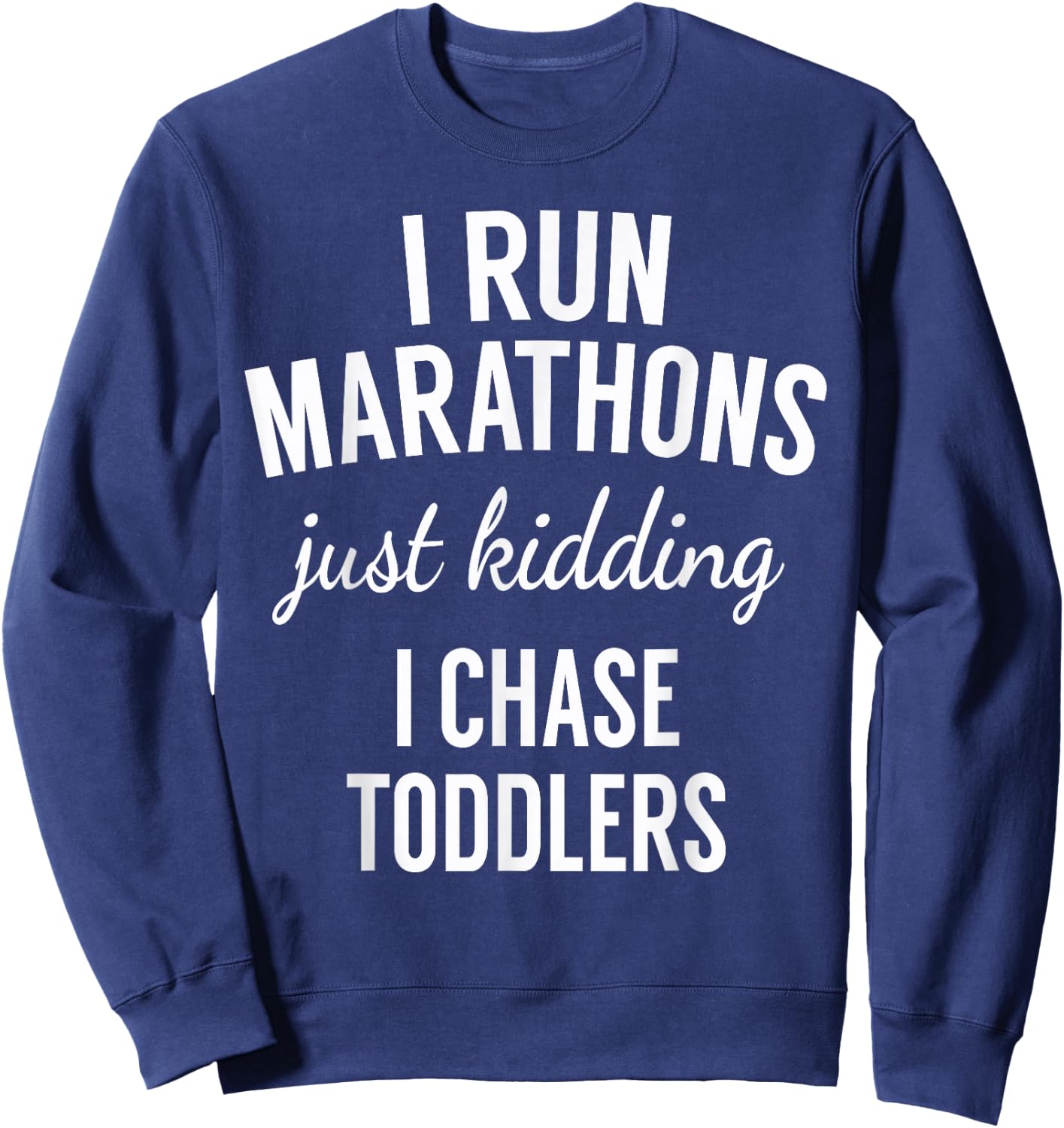 I Chase Toddlers - For Pre-School & Daycare Teachers Men Women Sweatshirt - Sweatshirt | Navy