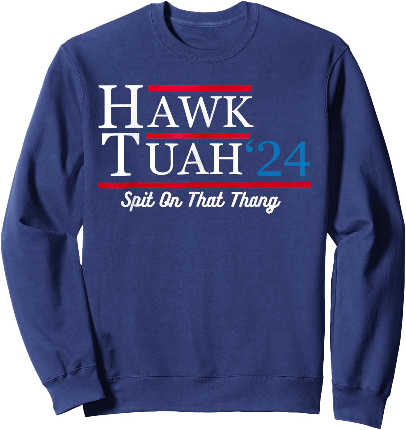 Hawk Tuah 24 Spit On That Thang Sweatshirt - Sweatshirt | Navy