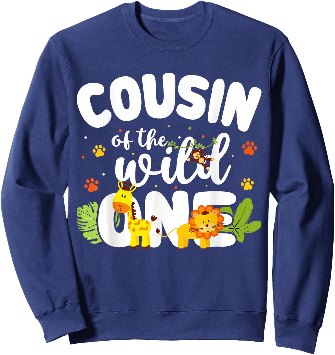 Cousin of the Wild One Zoo Birthday Safari Jungle Animal Sweatshirt - Sweatshirt | Navy