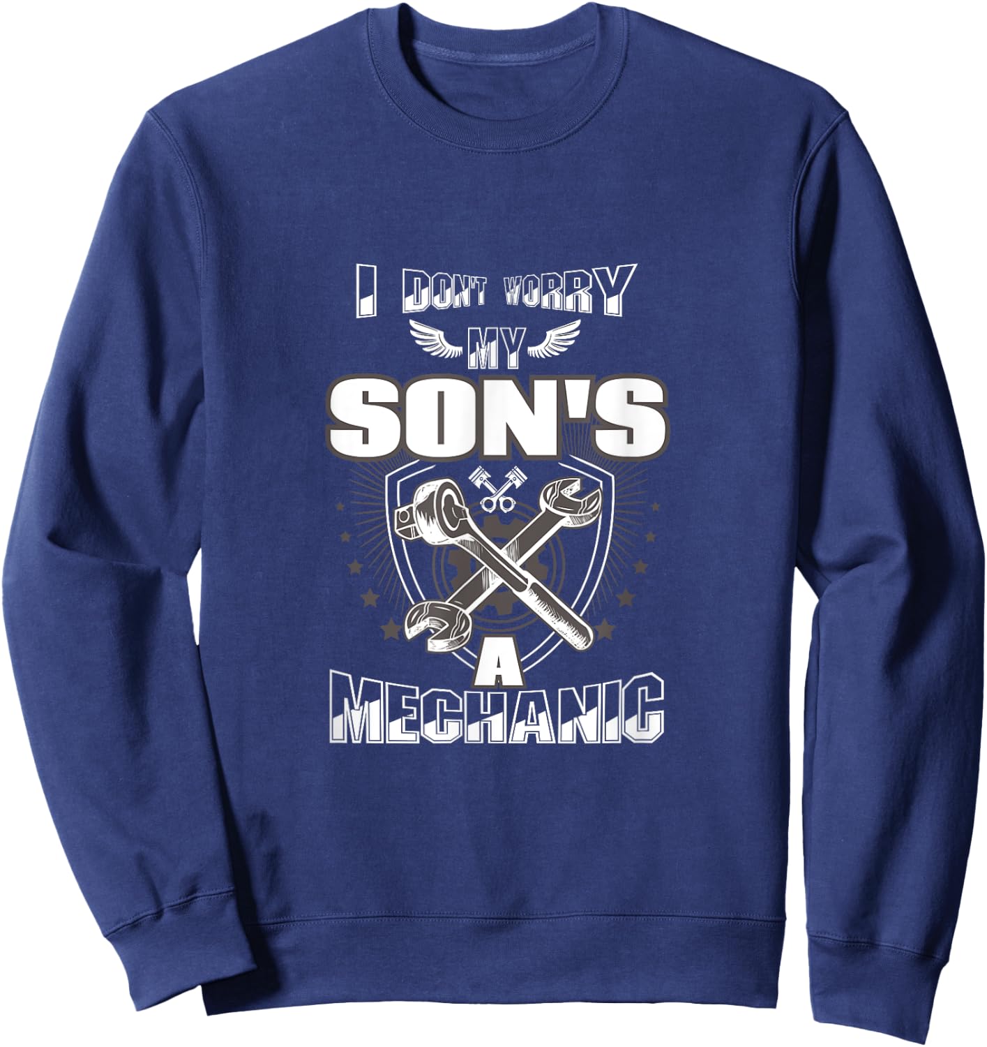 I Don't Worry My Son's A Mechanic Sweatshirt - Sweatshirt | Navy