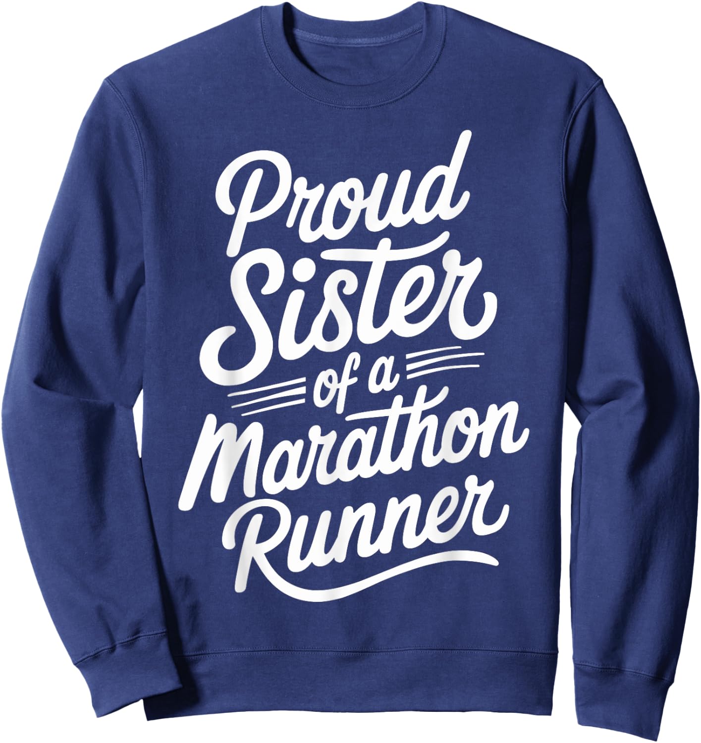 Proud Sister of a Marathon Runner Design for Runners Sweatshirt - Sweatshirt | Navy