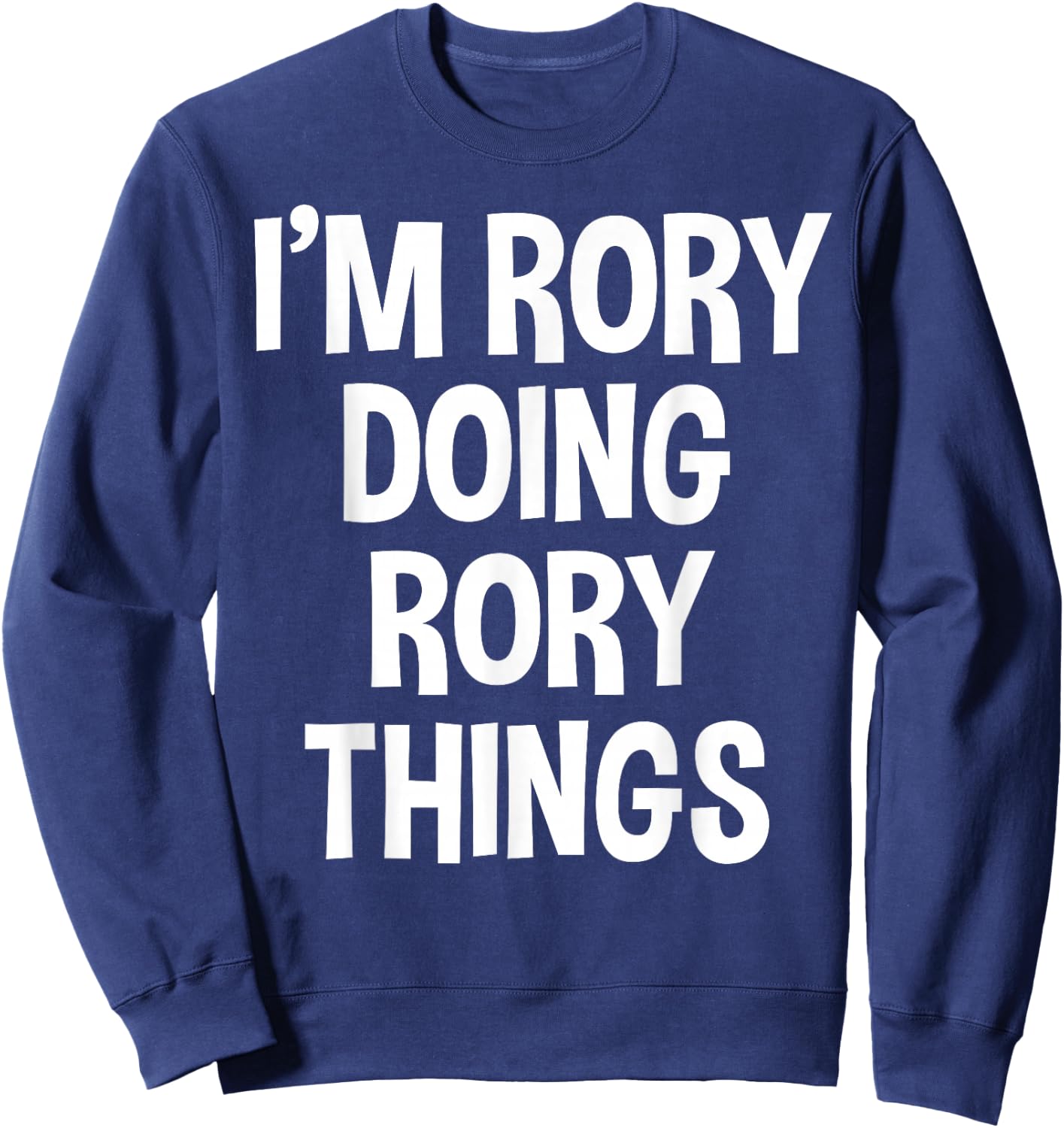 I'm Rory Doing Rory Things Funny Saying Sweatshirt - Sweatshirt | Navy