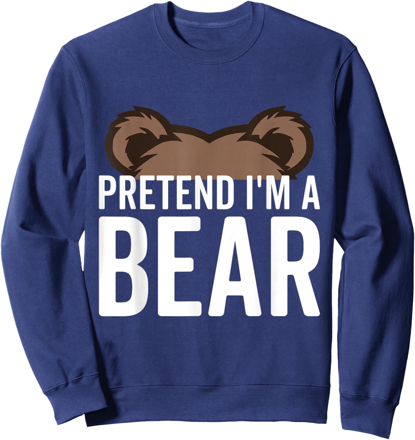 Pretend I'm A Bear Lazy Halloween Costume Halloween party Sweatshirt - Sweatshirt | Navy
