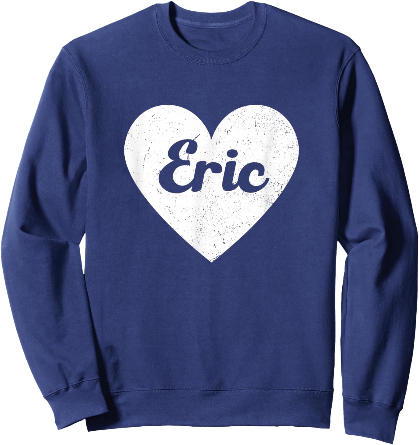 I Heart Eric - First Names And Hearts, I Love Eric Sweatshirt - Sweatshirt | Navy