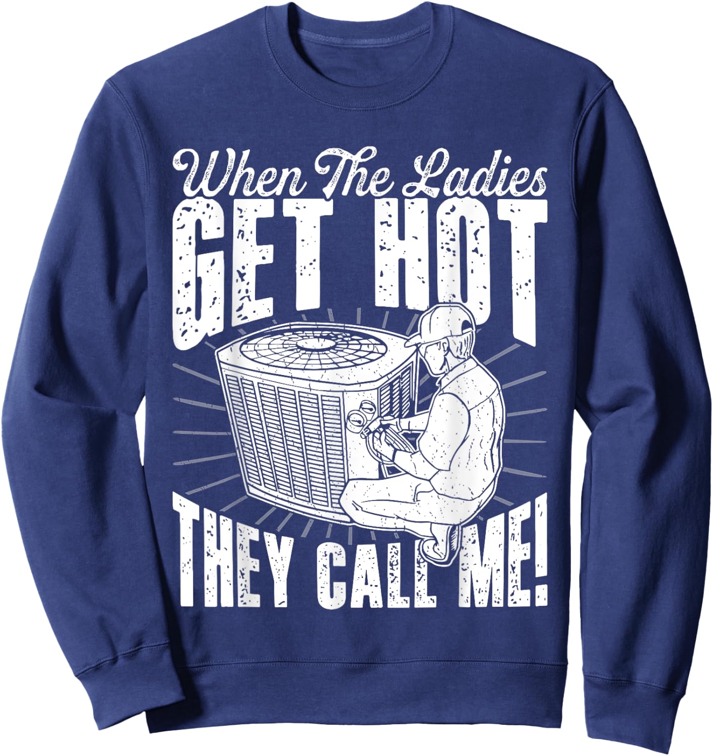 HVAC When The Ladies Get Retro Hot They Call Me HVAC Tech Sweatshirt - Sweatshirt | Navy