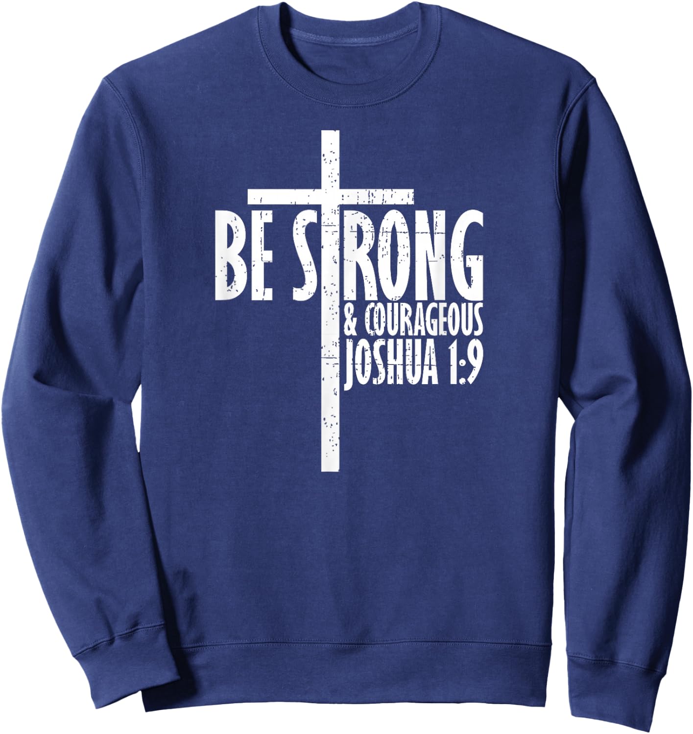 Christian Religious Be Strong & Courageous Josua 1:9 Sweatshirt - Sweatshirt | Navy