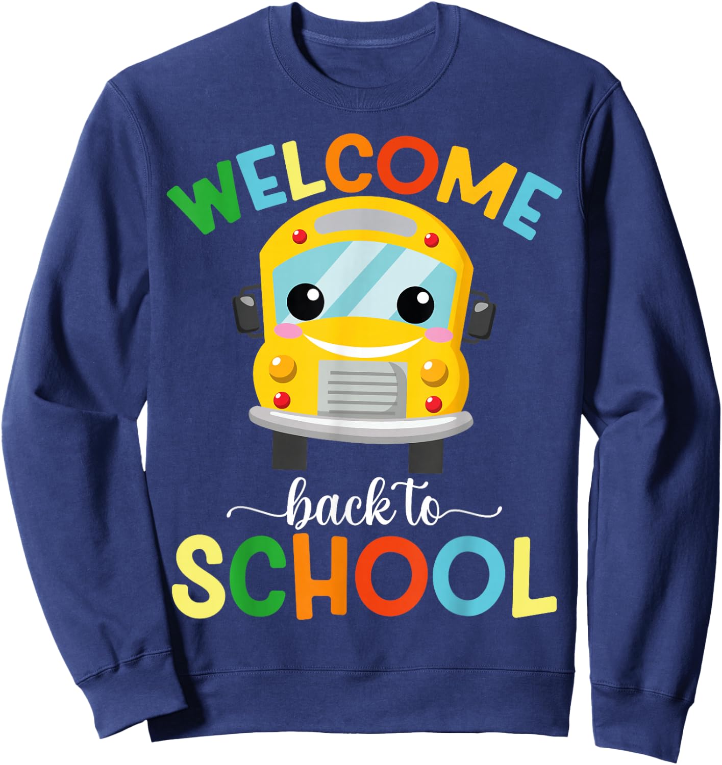 Welcome Back To School First Day Of School Bus Teachers Kids Sweatshirt - Sweatshirt | Navy