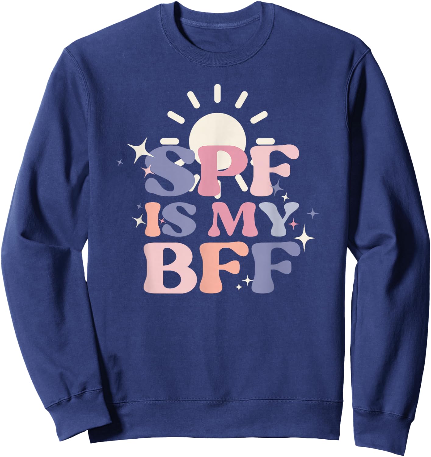 SPF Is My BFF Sunscreen Skincare Esthetician Sweatshirt - Sweatshirt | Navy
