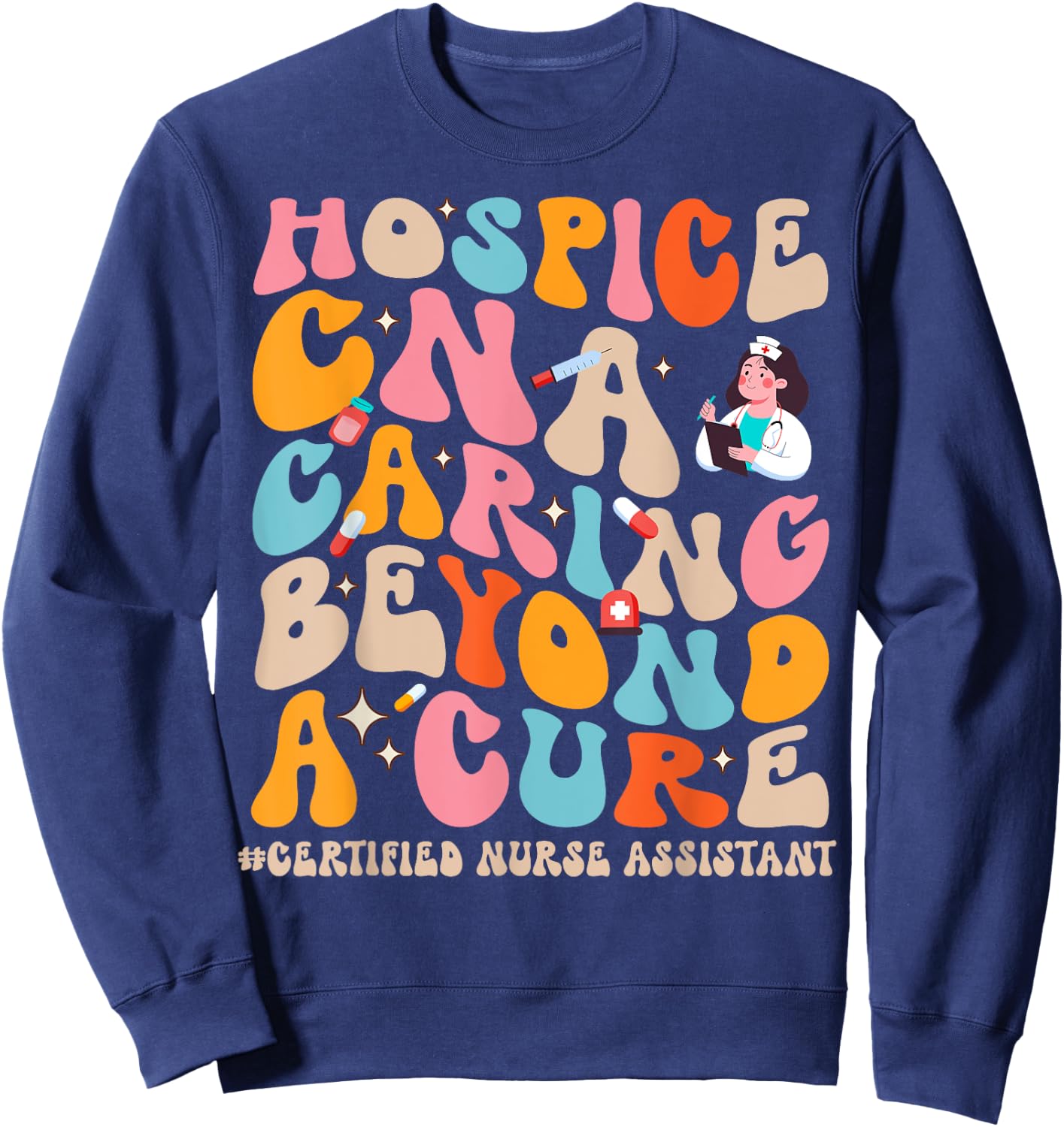 Hospice CNA Caring Beyond A Cure, Palliative Care Nurse Sweatshirt - Sweatshirt | Navy