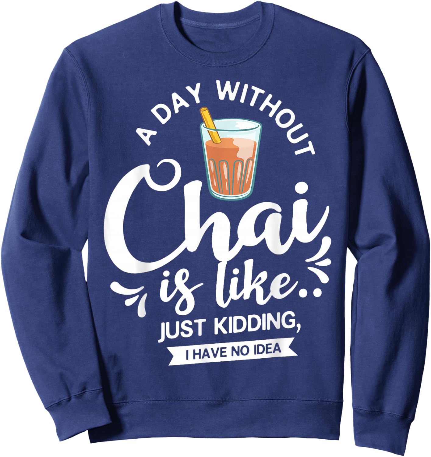 Chai Tea Gift Chai Latte Cafe Indian Sweatshirt - Sweatshirt | Navy