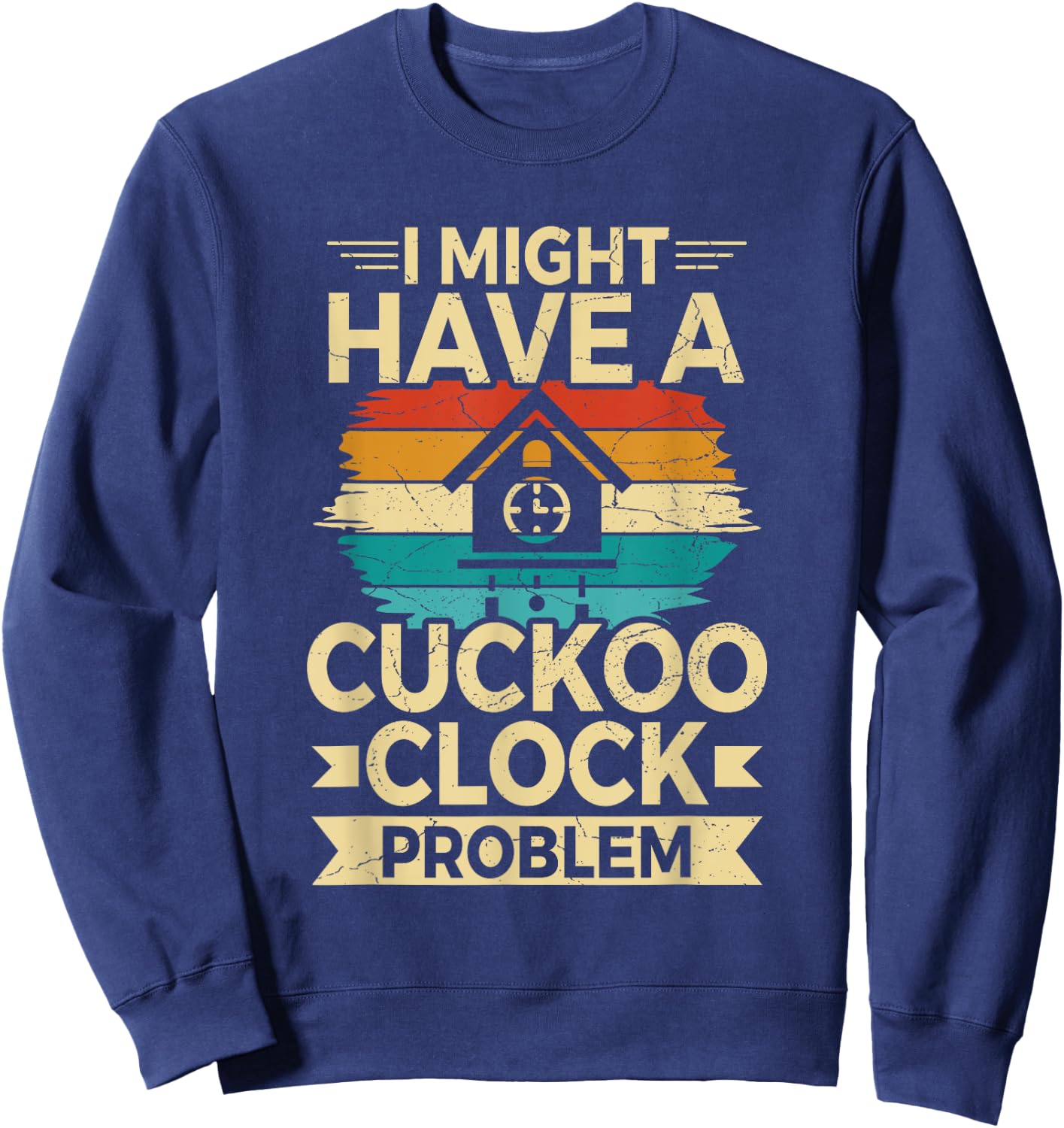 German Cuckoo Clock Quote for a Cuckoo clock lover Sweatshirt - Sweatshirt | Navy