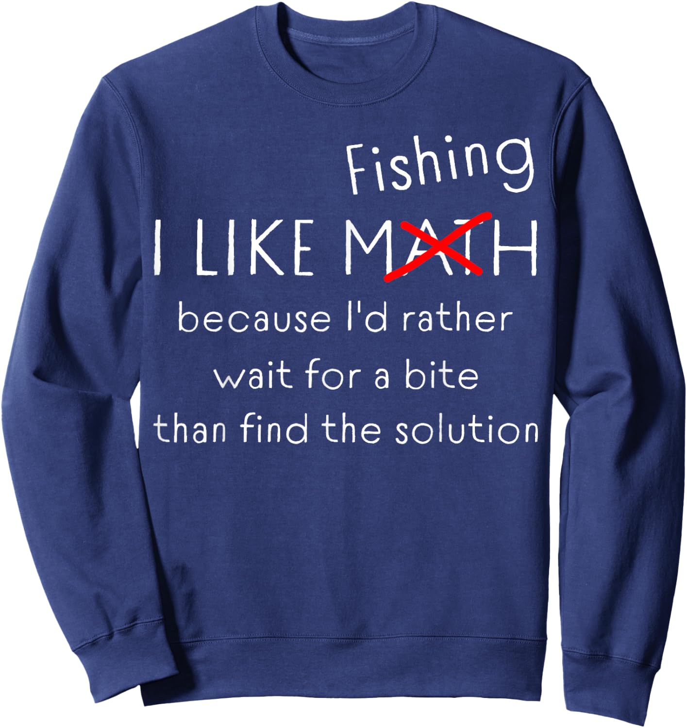 Funny Fishing Over Math Humor Bite Beats Solution Quote Sweatshirt - Sweatshirt | Navy