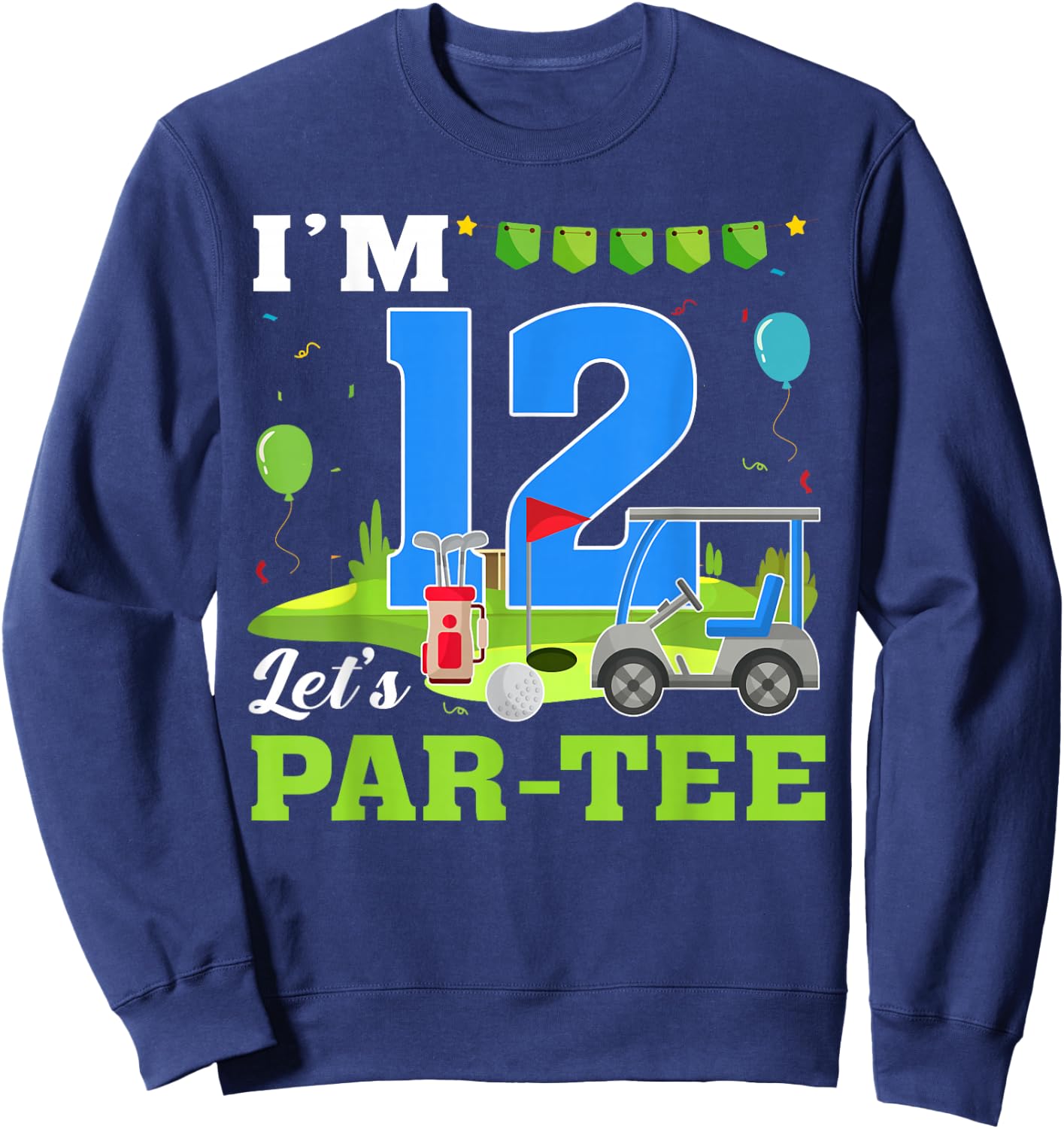 I'm 12 Let's Par- Birthday Golf 12th Party Sport Kids Sweatshirt - Sweatshirt | Navy