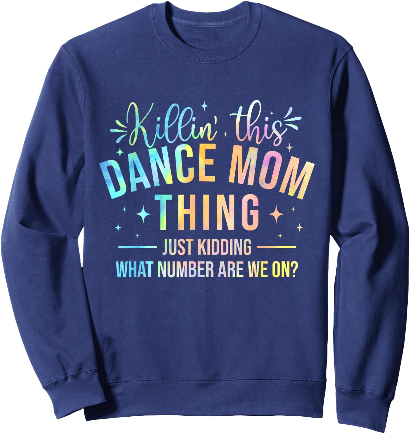 Killin' This Dance Mom Thing - Dancer Dancing Lover Sweatshirt - Sweatshirt | Navy