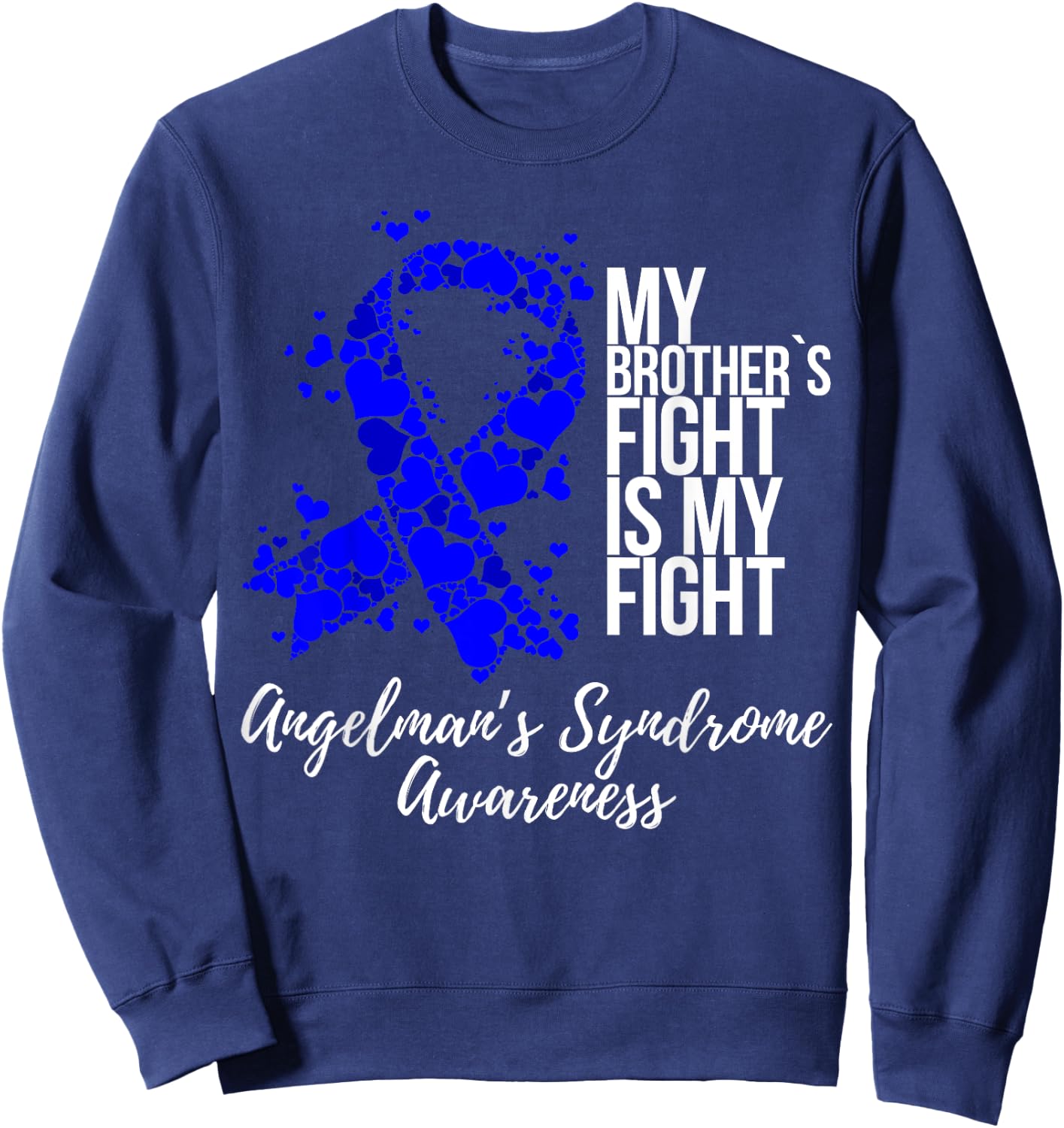 My Brother’s Fight Is My Fight Angelman Syndrome Awareness Sweatshirt - Sweatshirt | Navy