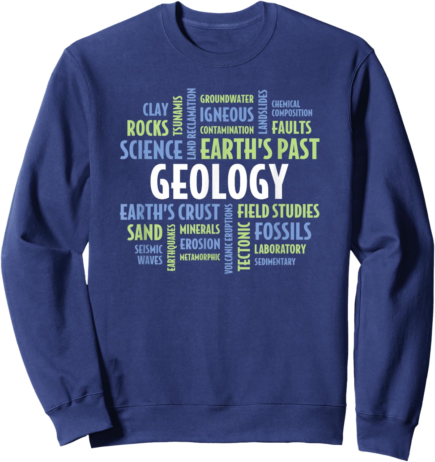 Geology Quotes for Student, Teacher, Professor or Geologist Sweatshirt - Sweatshirt | Navy