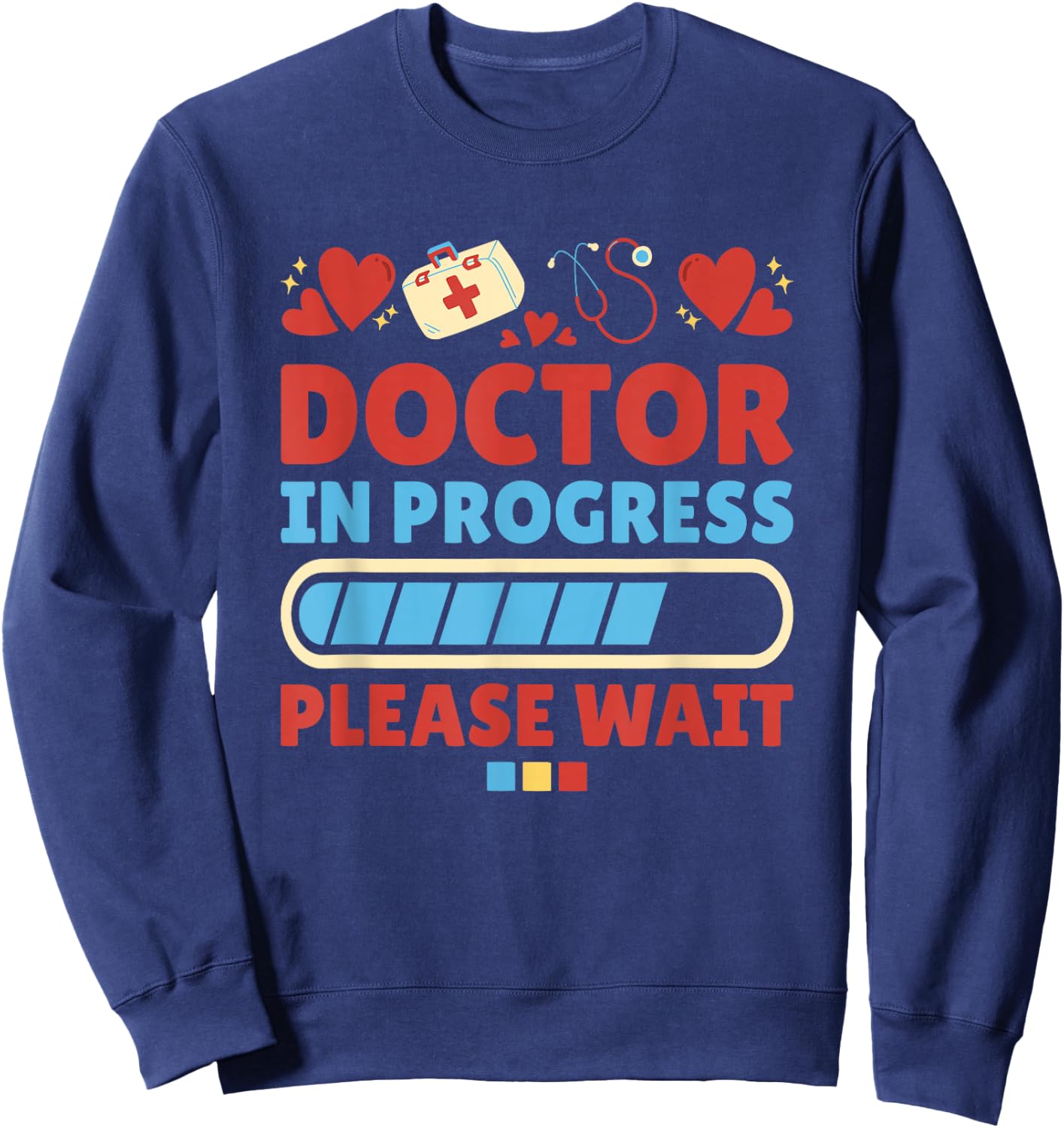 Medical School Doctor In Progress, Doctor Med School Sweatshirt - Sweatshirt | Navy