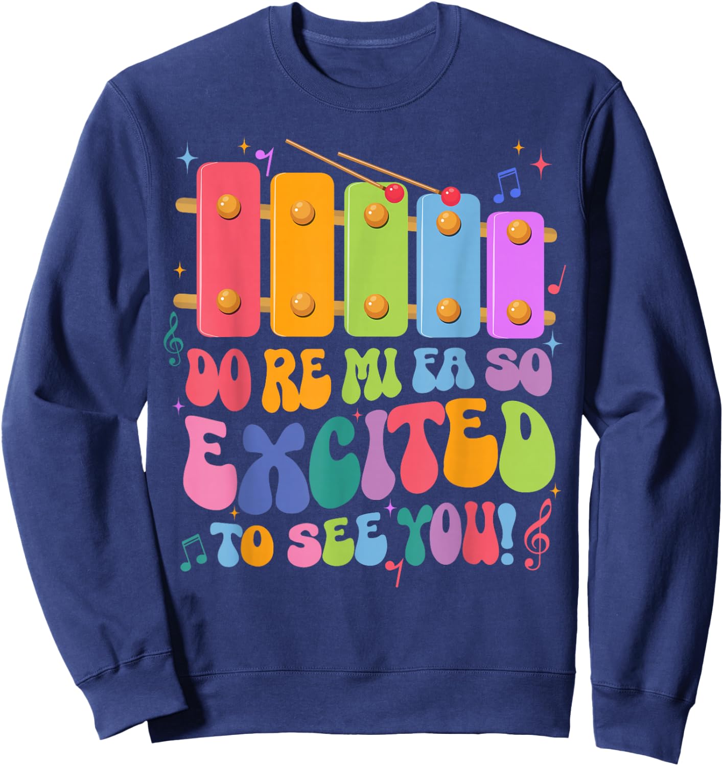 Do Re Mi Fa So Excited To See You Funny Music Teacher Sweatshirt - Sweatshirt | Navy