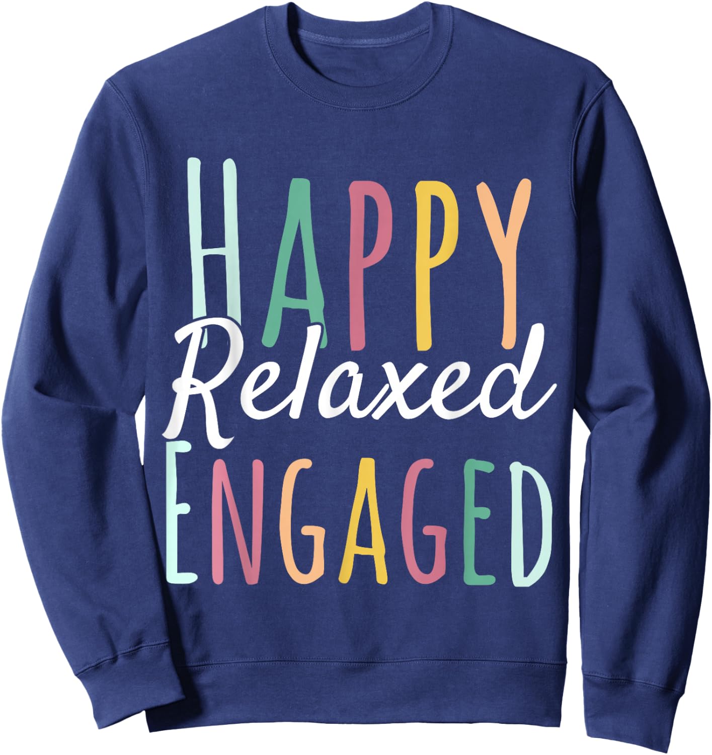 Happy Relaxed Engaged ABA Behavior Analyst Special Education Sweatshirt - Sweatshirt | Navy