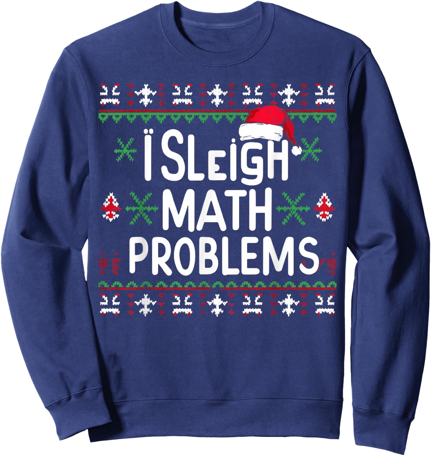 I Sleigh Math Problems Math Teacher Christmas Pajamas Xmas Men Women Kids Sweatshirt - Sweatshirt | Navy